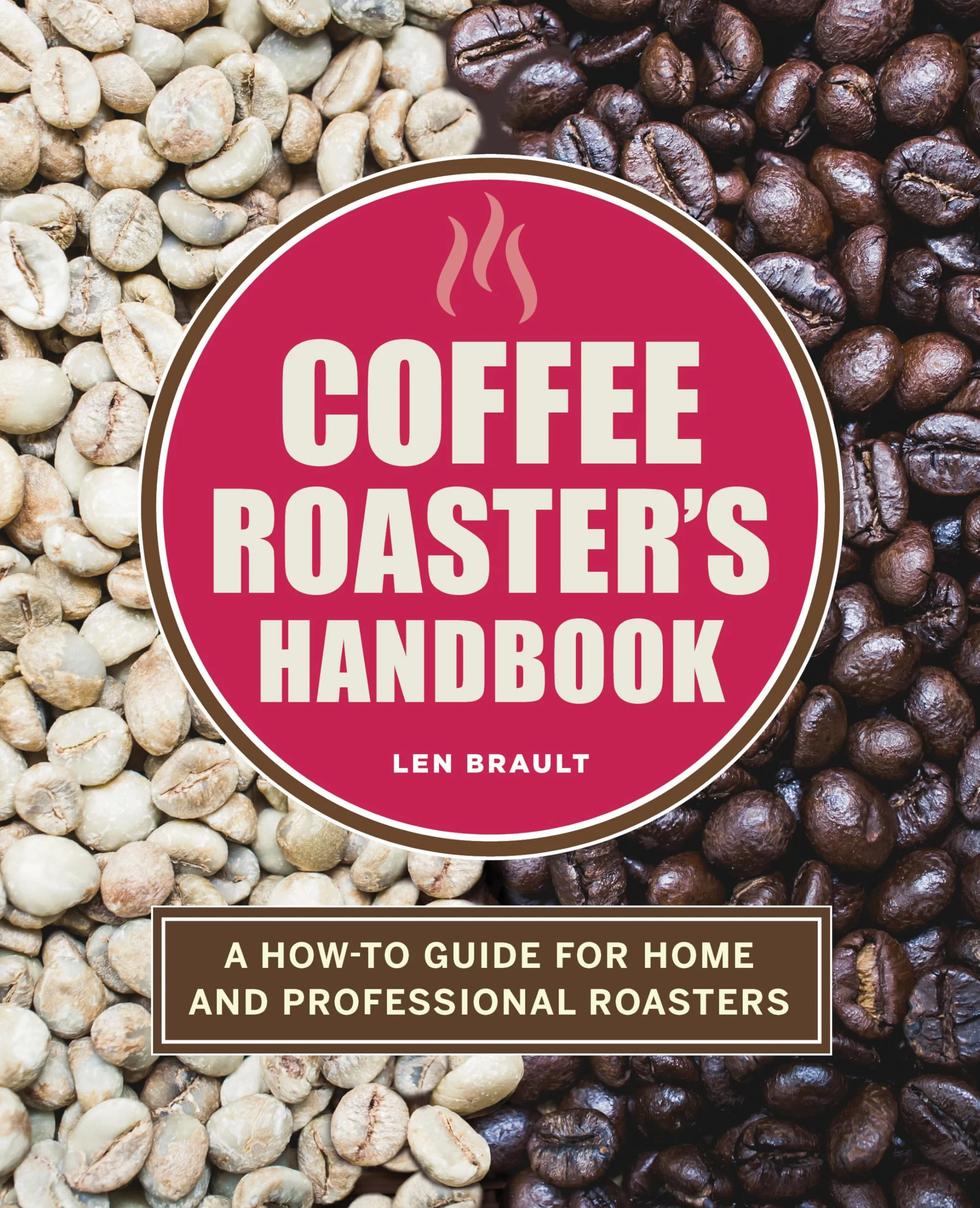 Coffee Roaster's Handbook: A How-To Guide for Home and Professional Roasters