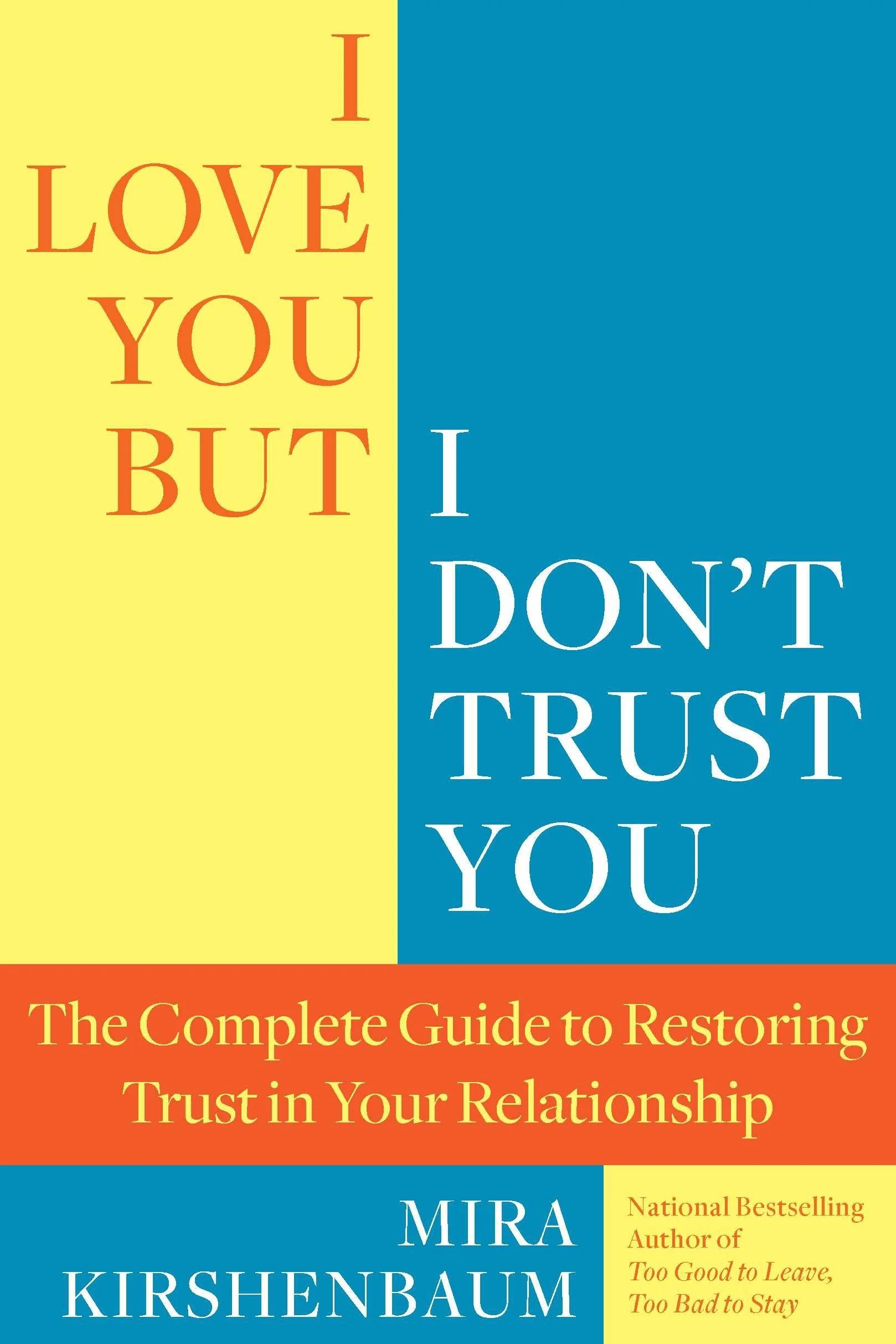 I Love You But I Don't Trust You: The Complete Guide to Restoring Trust in Your Relationship