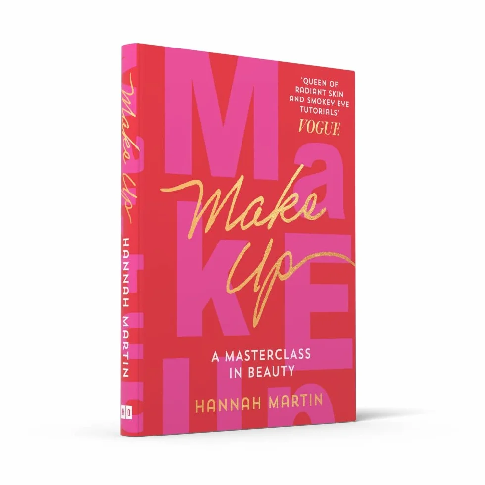 Makeup: The Sunday Times Bestseller and practical step-by-step guide to makeup and beauty from much-loved makeup artist Hannah Martin