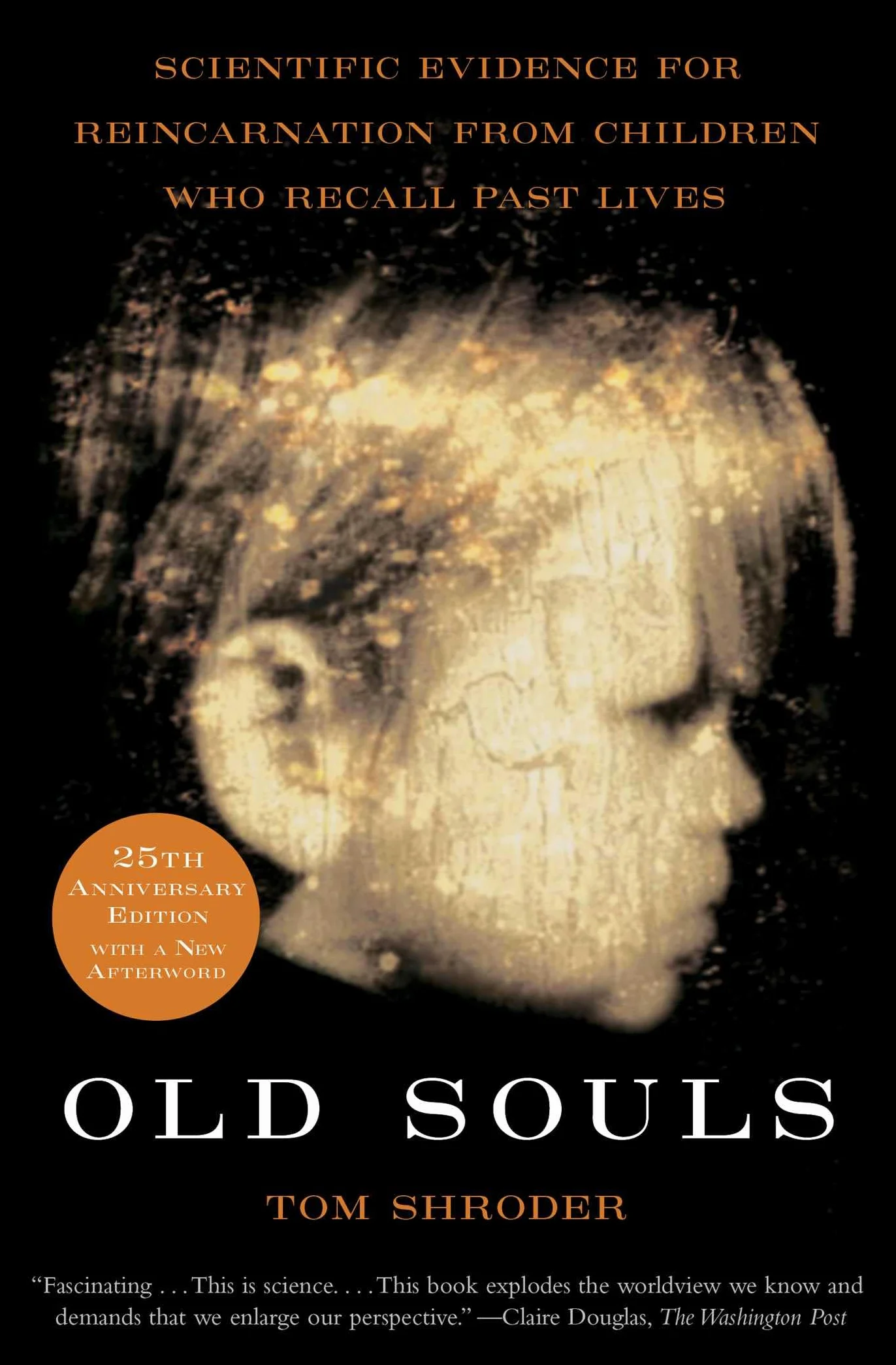 Old Souls: Scientific Evidence for Reincarnation from Children Who Recall Past Lives