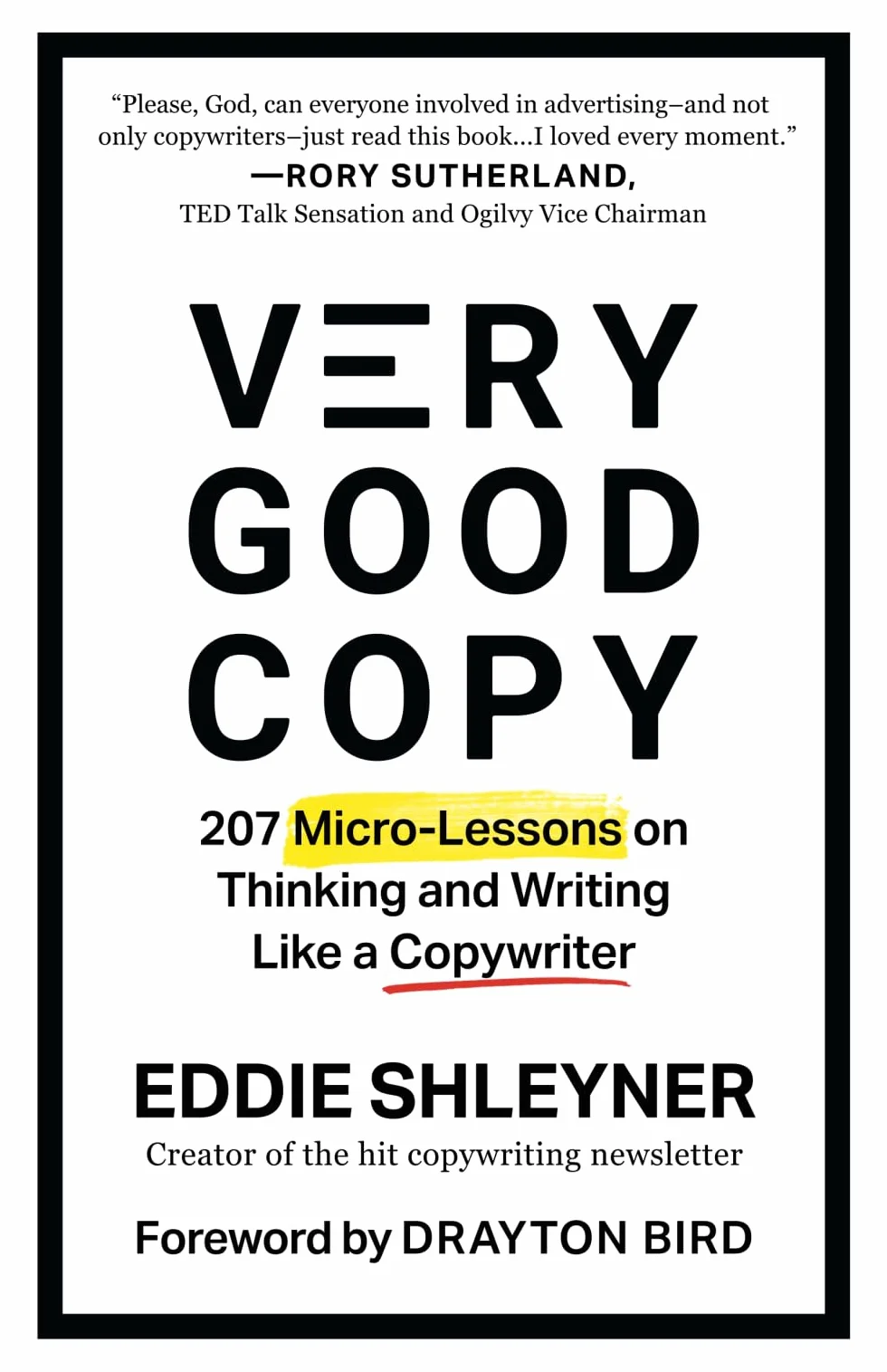 Very Good Copy: 207 Micro-Lessons on Thinking and Writing Like a Copywriter