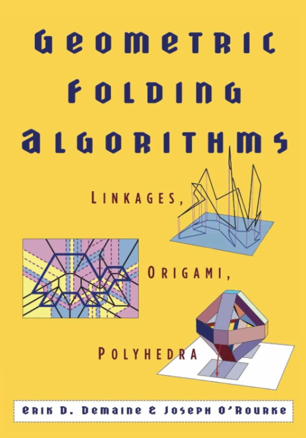 Geometric Folding Algorithms: Linkages, Origami, Polyhedra