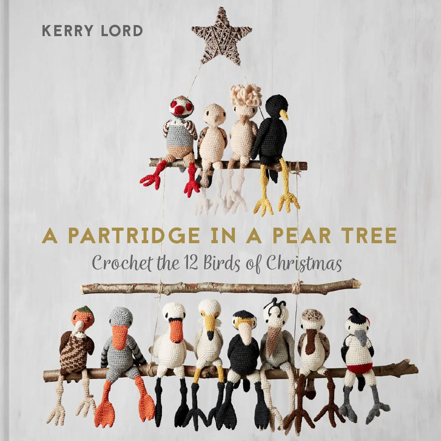 A Partridge in a Pear Tree: Crochet the 12 birds of Christmas