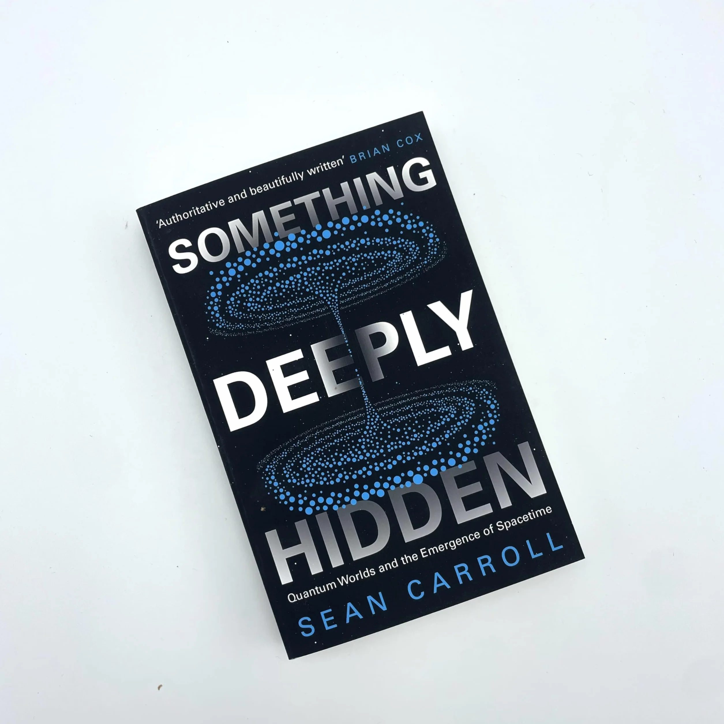 Something Deeply Hidden: Quantum Worlds and the Emergence of Spacetime
