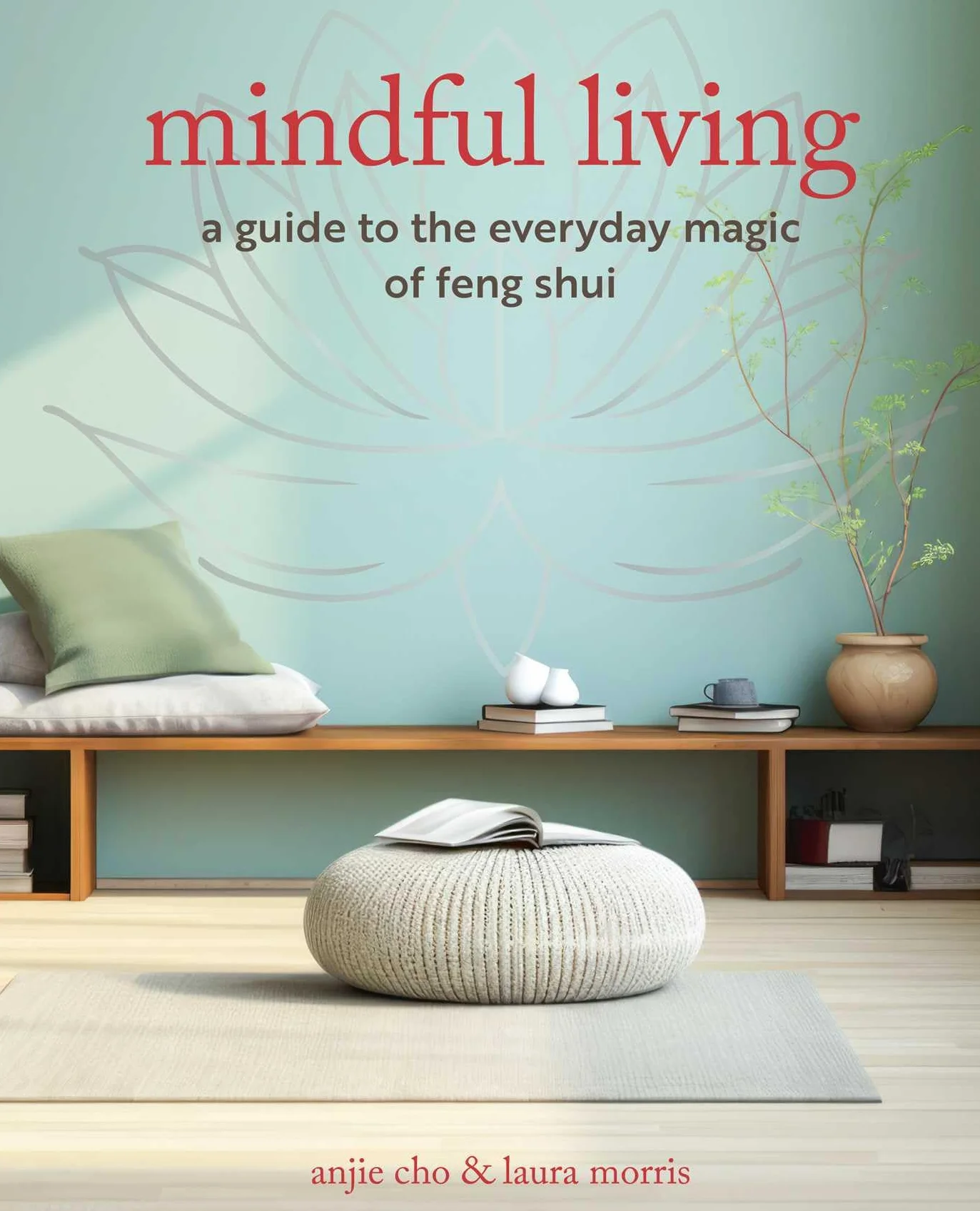 Mindful Living: A Guide to the Everyday Magic of Feng Shui