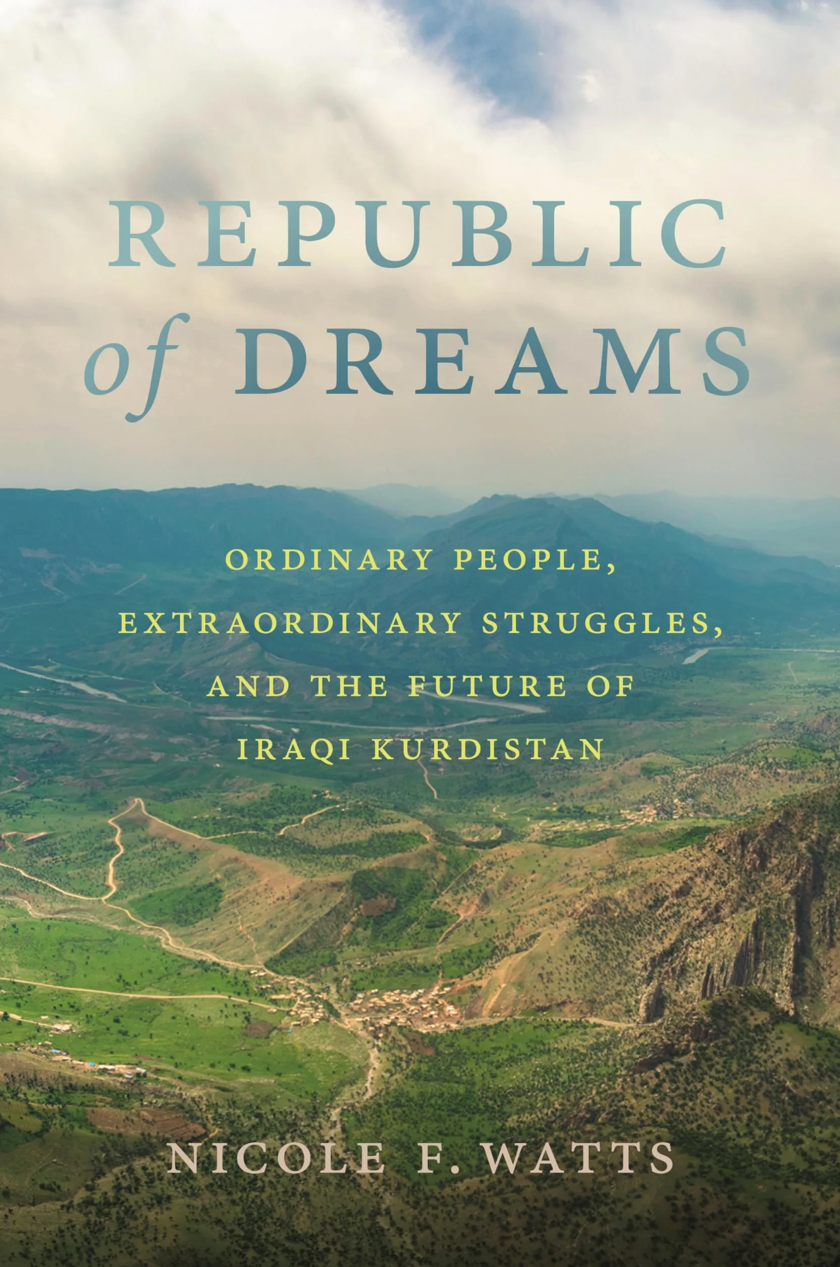 Republic of Dreams: Ordinary People, Extraordinary Struggles, and the Future of Iraqi Kurdistan