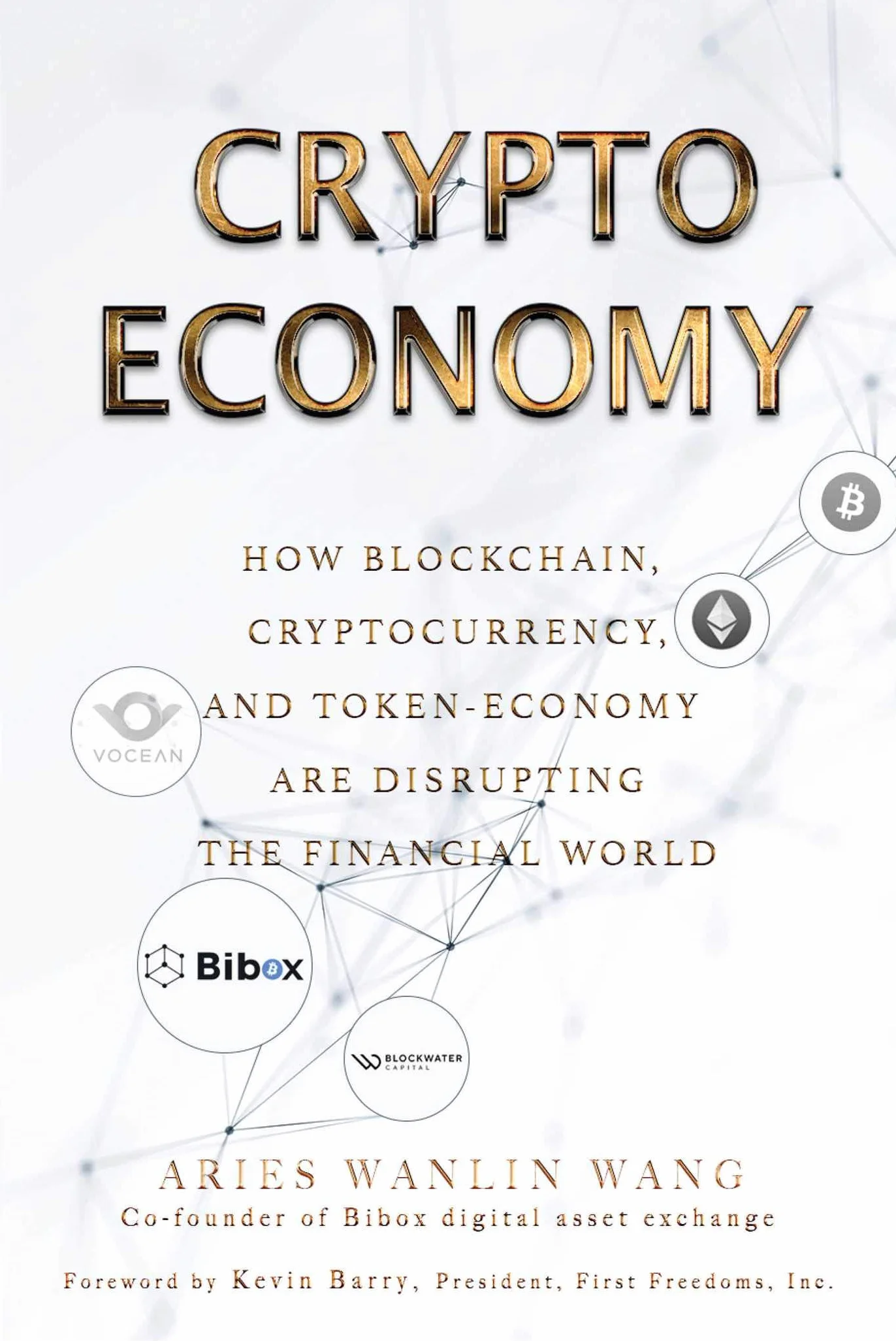 Crypto Economy: How Blockchain, Cryptocurrency, and Token-Economy Are Disrupting the Financial World