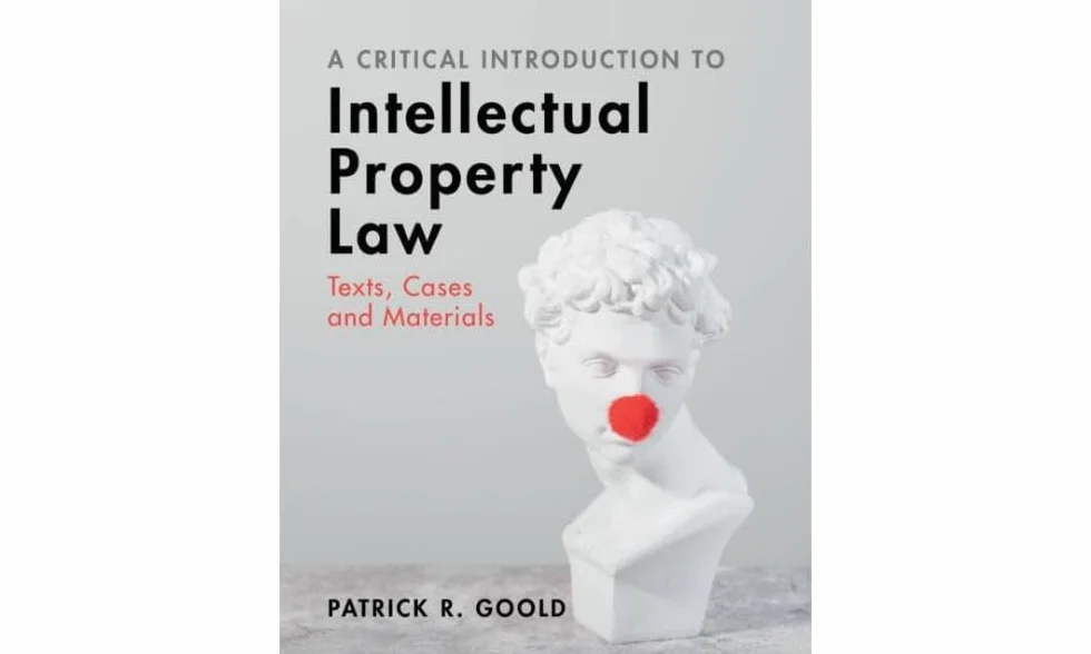 A Critical Introduction to Intellectual Property Law: Texts, Cases and Materials