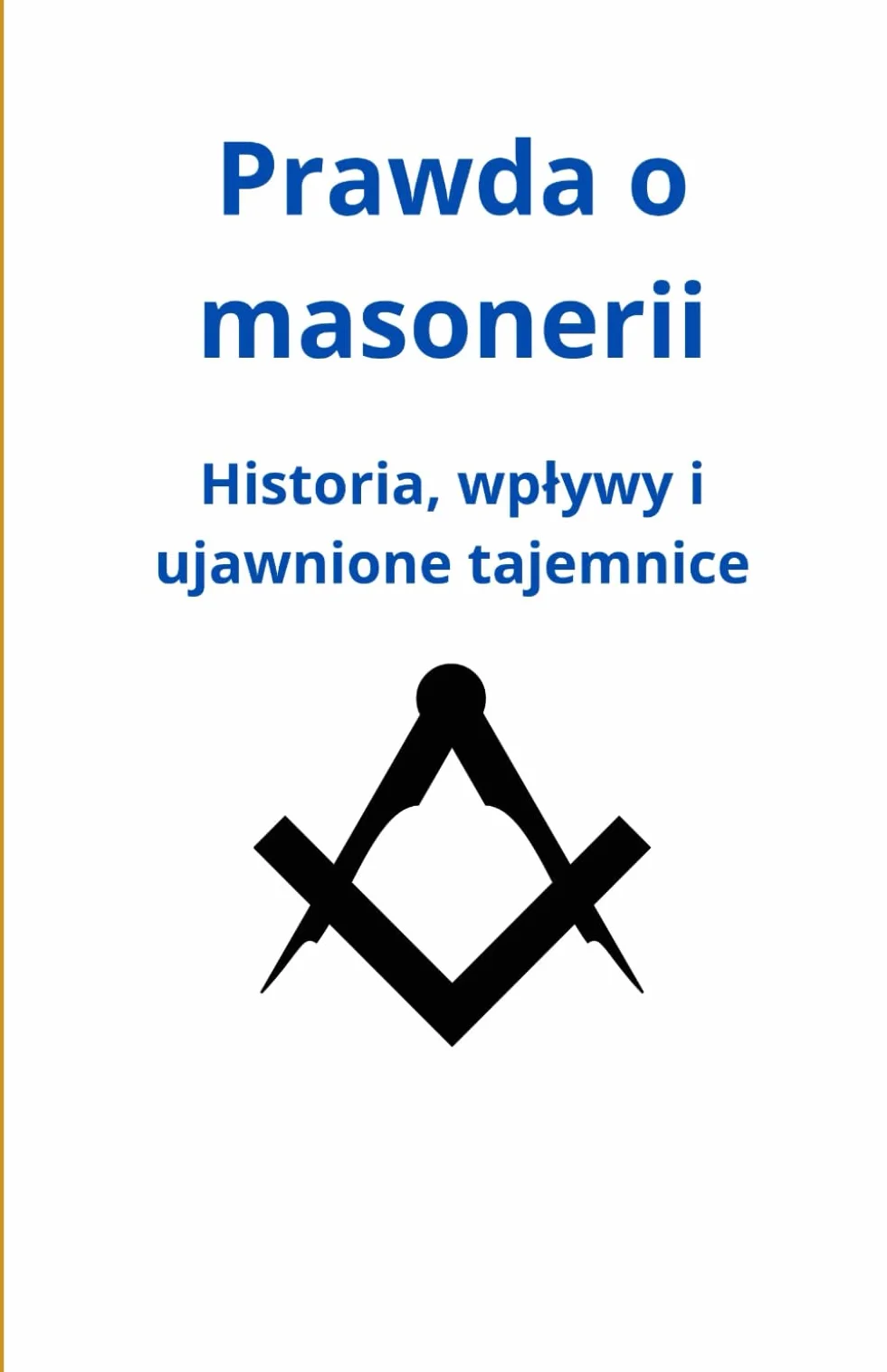 Prawda o masonerii: Historia, wpływy i ujawnione tajemnice