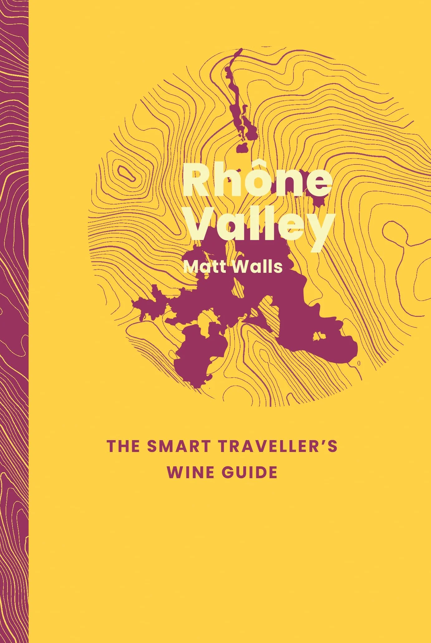RhOne Valley : The Smart Traveller's Wine Guide /anglais
