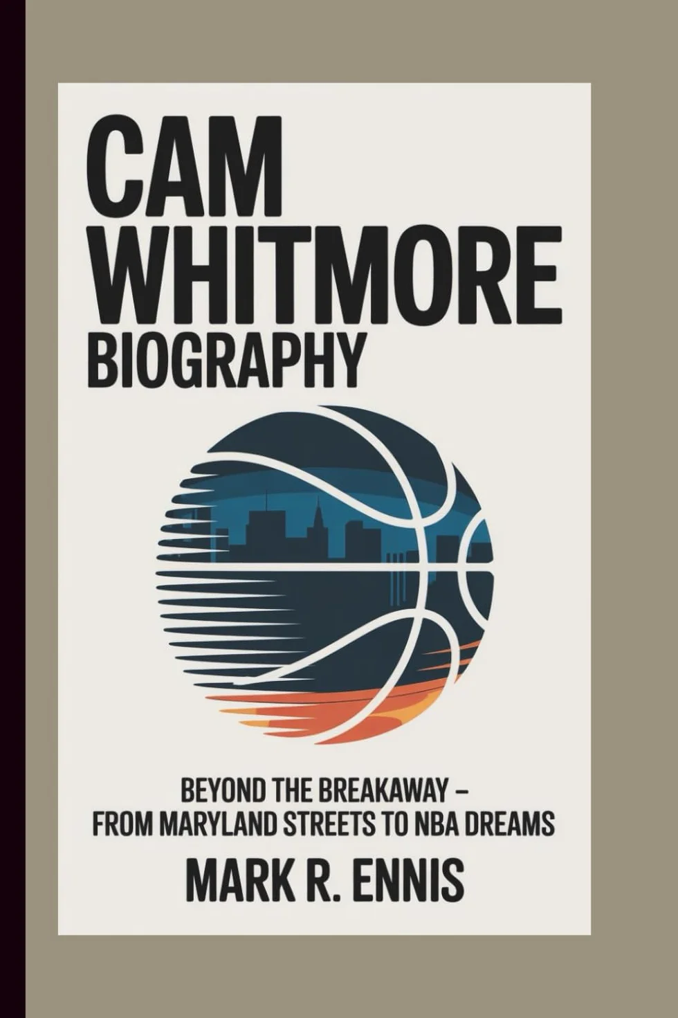 CAM WHITMORE BIOGRAPHY: Beyond the Breakaway – From Maryland Streets to NBA Dreams