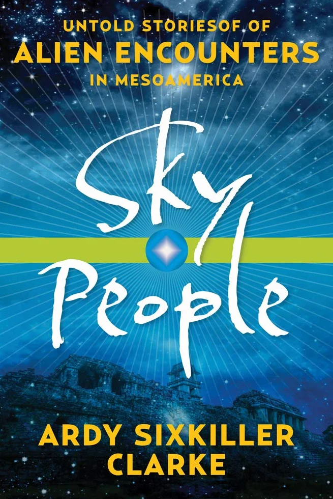 Sky People: Untold Stories Of Alien Encounters In Mesoamerica