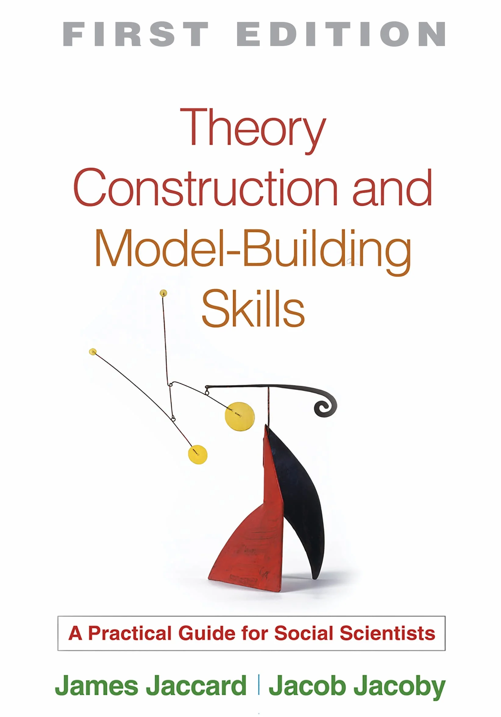 Theory Construction and Model-Building Skills, First Edition: A Practical Guide for Social Scientists