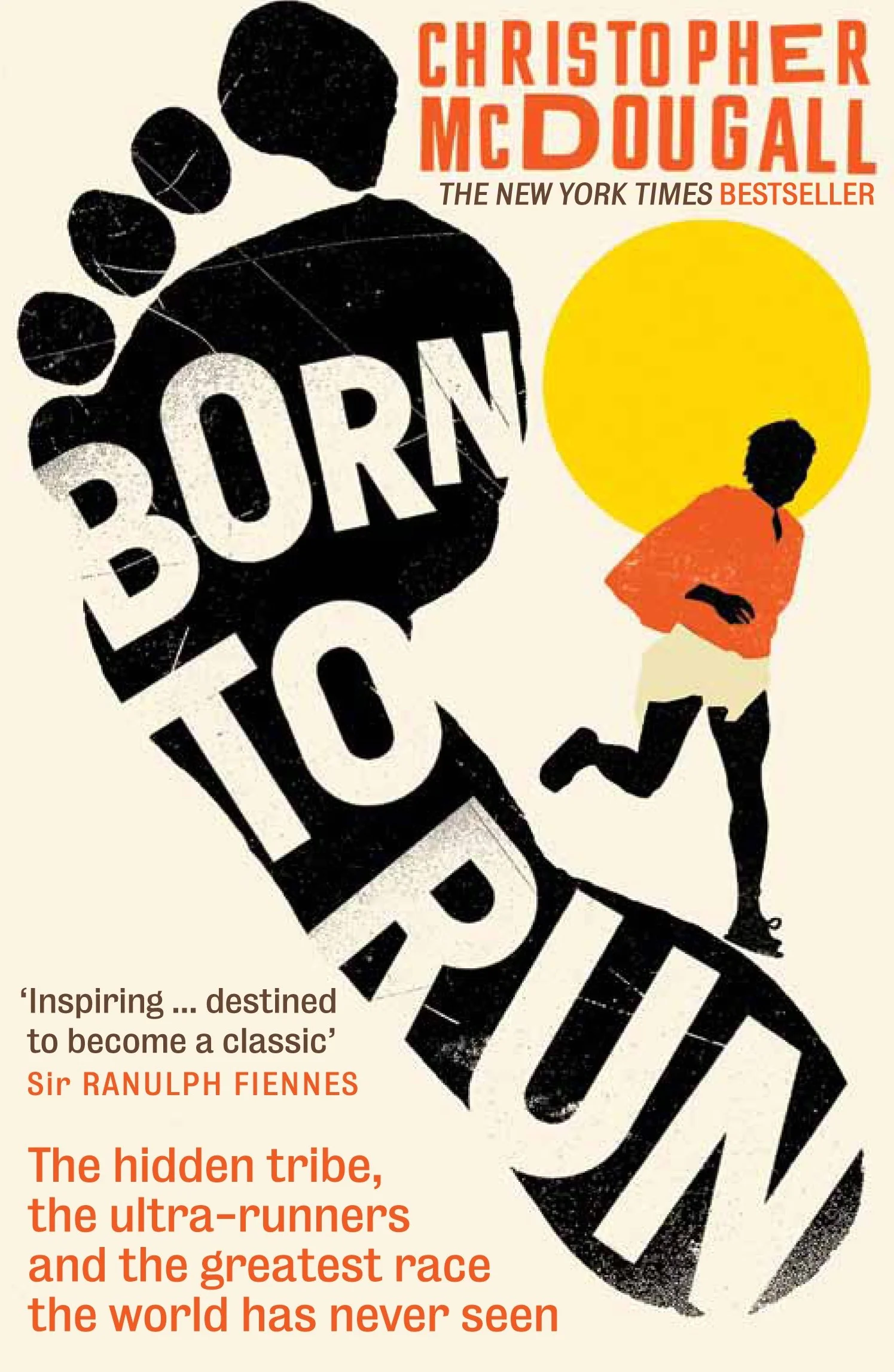 Born to Run: The Hidden Tribe, the Ultra-Runners, and the Greatest Race the World Has Ever Seen
