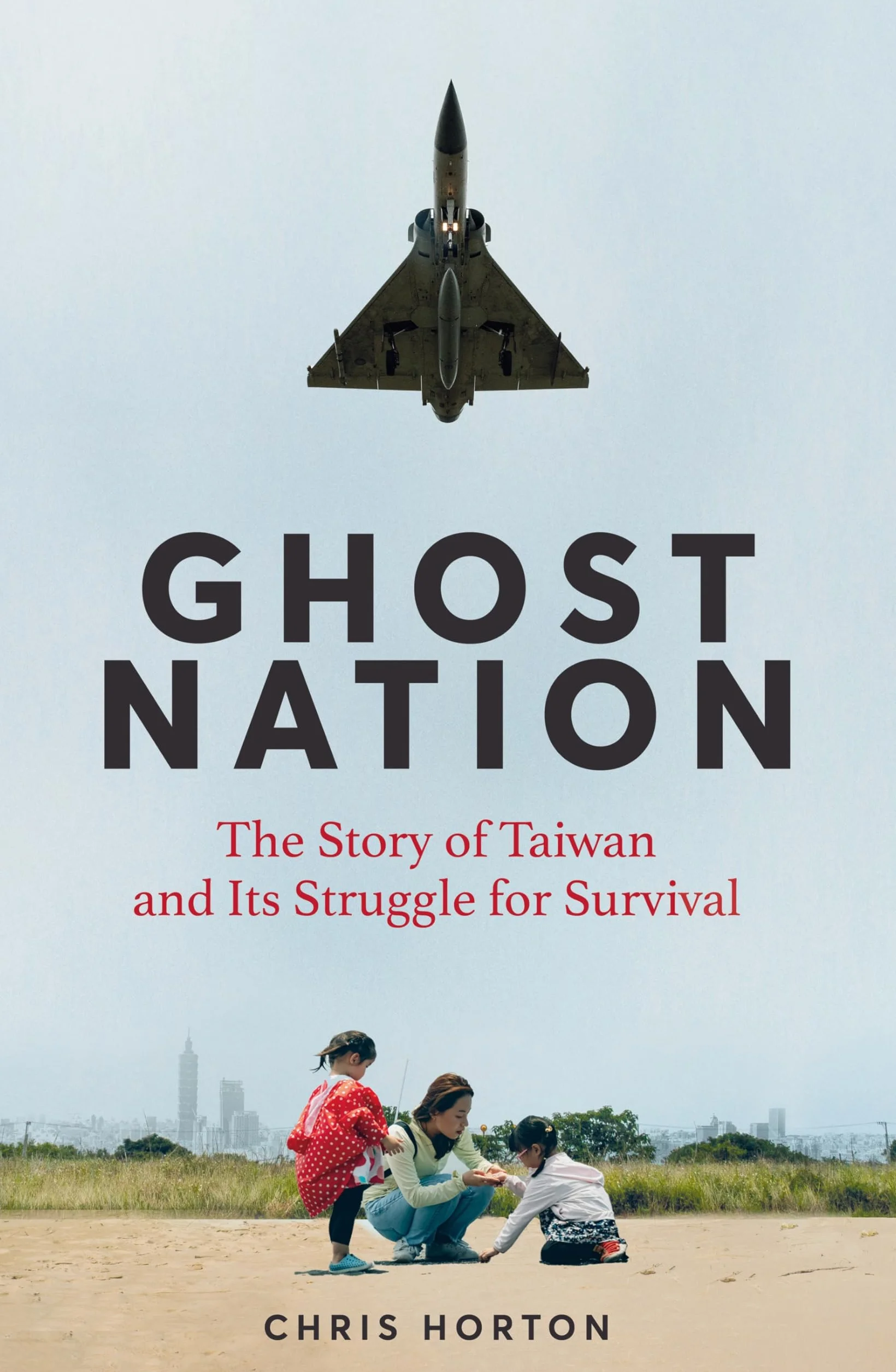 Ghost Nation: The Story of Taiwan and Its Struggle for Survival