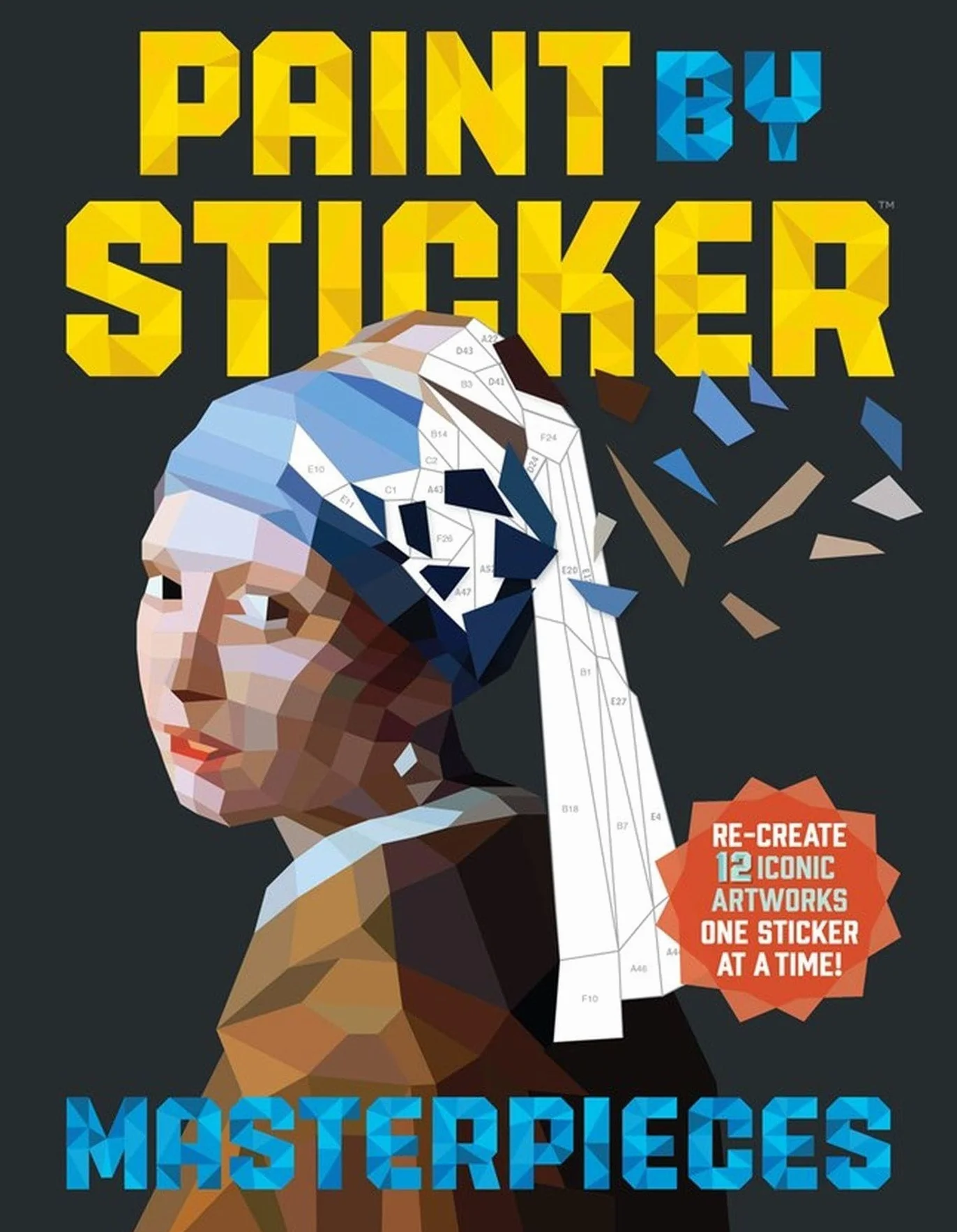 Paint by Sticker (Official): Masterpieces: Re-Create 12 Iconic Artworks One Sticker at a Time!