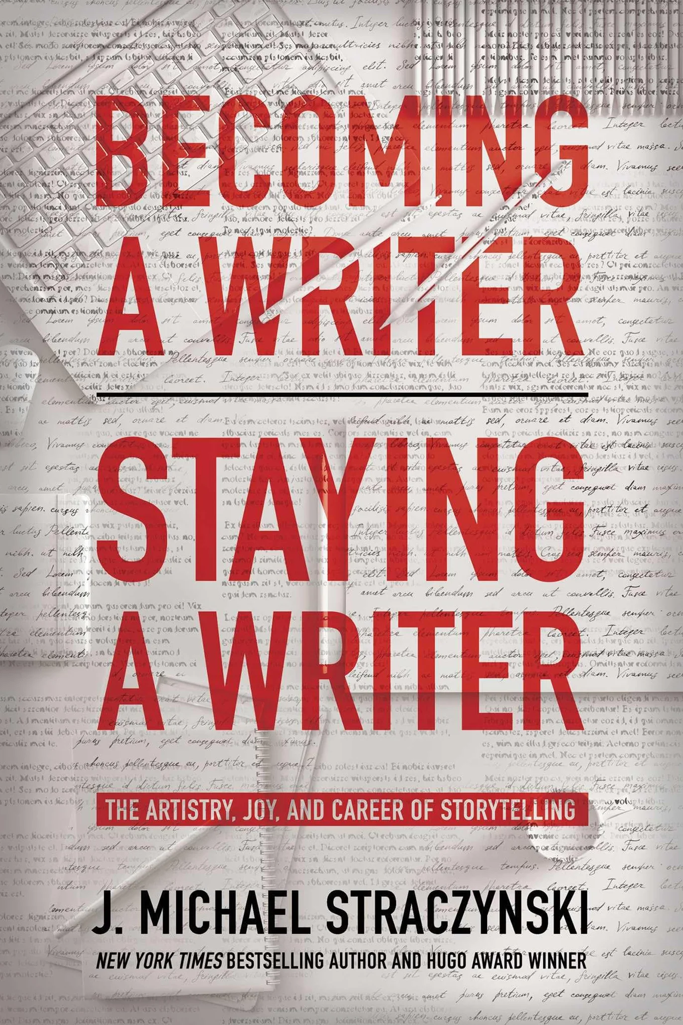 Becoming a Writer, Staying a Writer: The Artistry, Joy, and Career of Storytelling