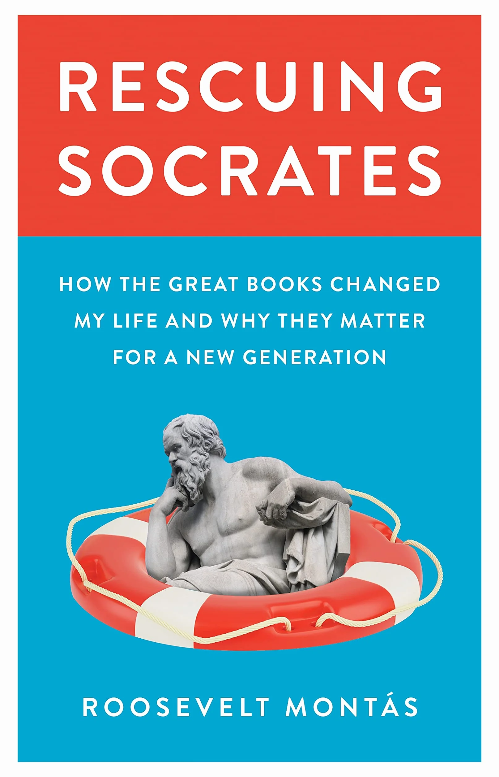 Rescuing Socrates: How the Great Books Changed My Life and Why They Matter for a New Generation