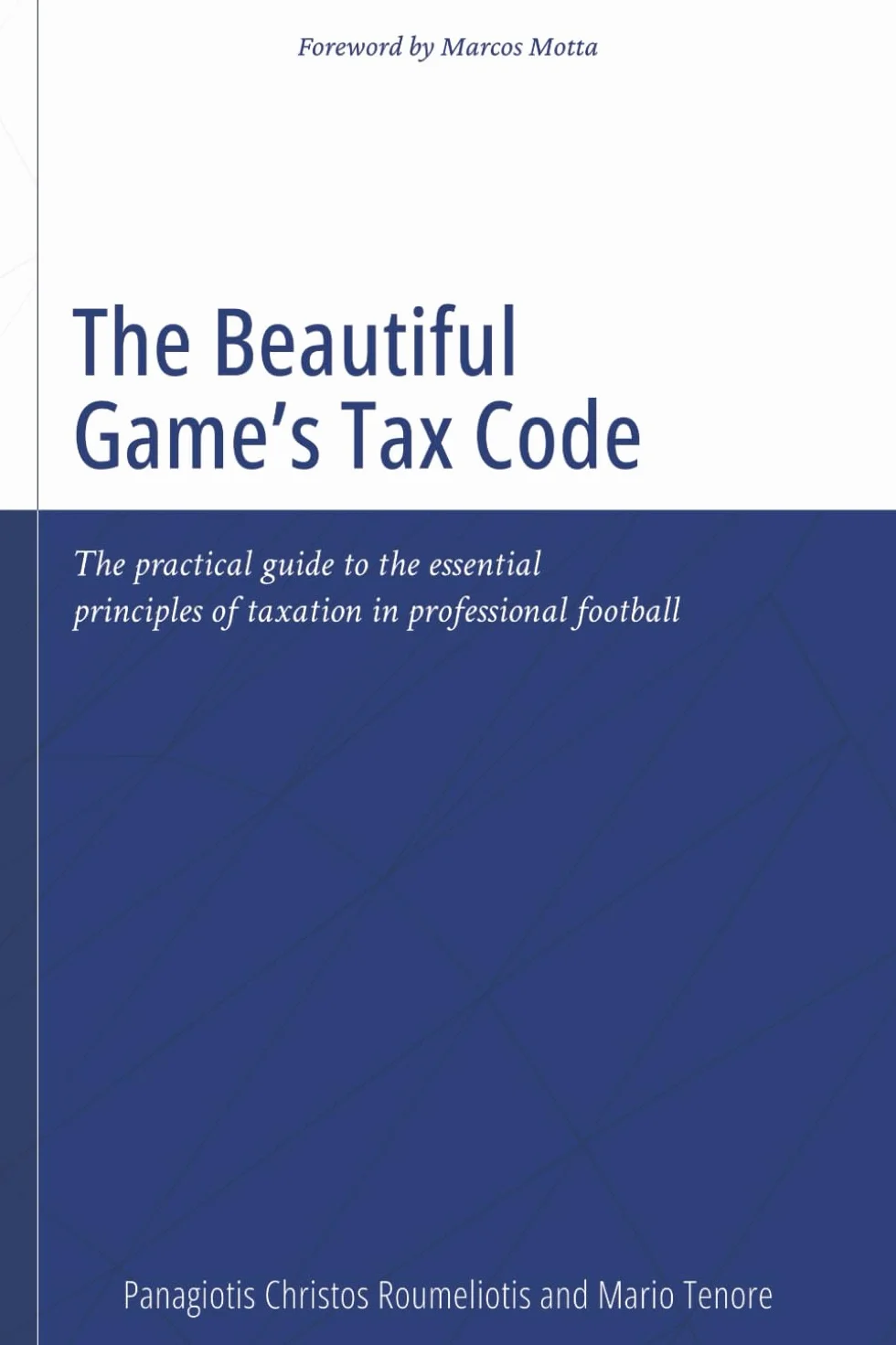The Beautiful Game’s Tax Code: The practical guide to the essential principles of taxation in professional football