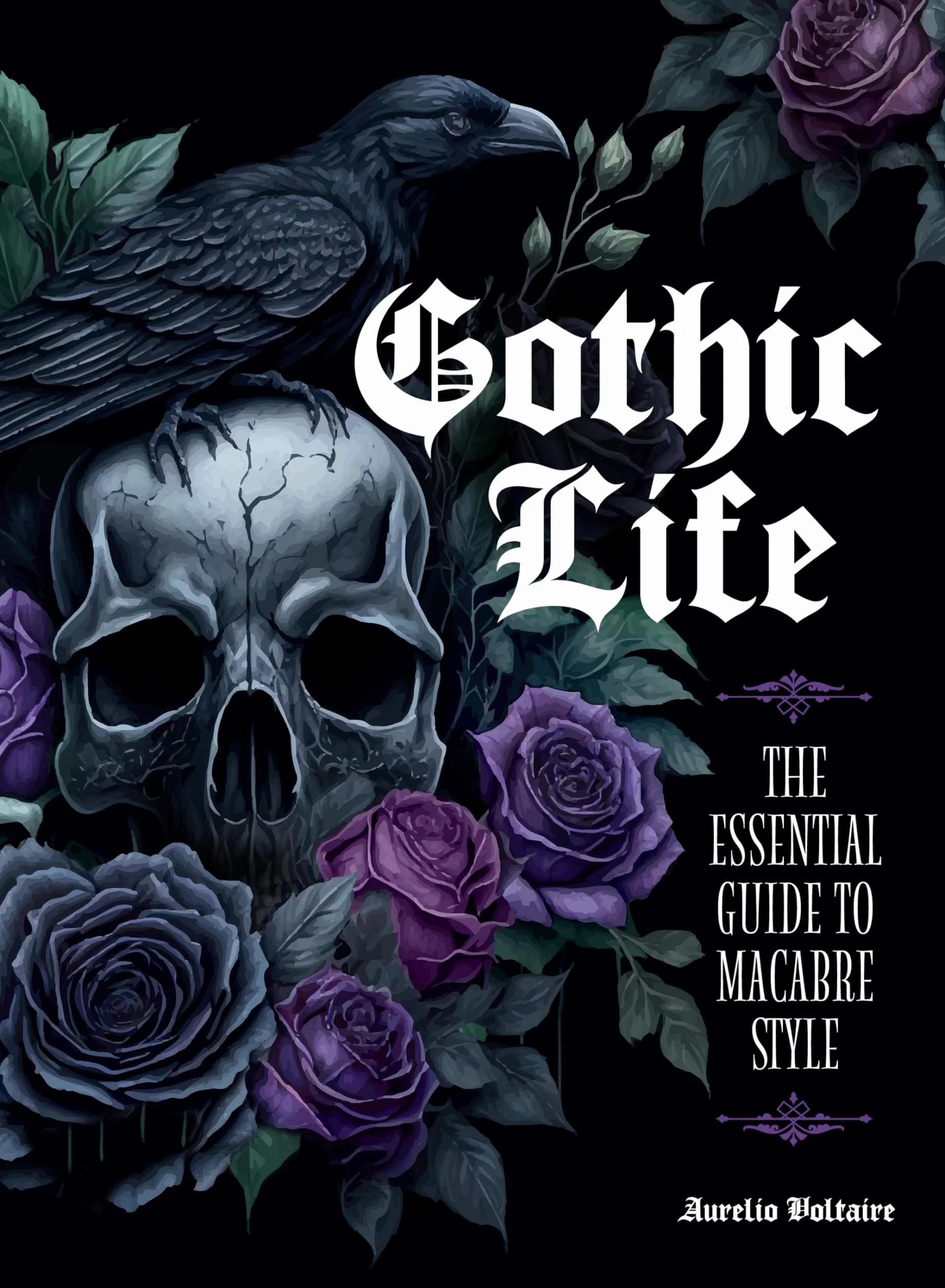 Gothic Life: The Essential Guide to Macabre Style