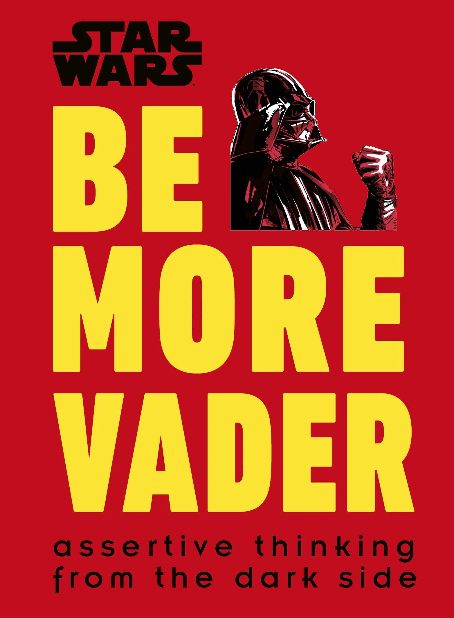 Star Wars Be More Vader: Assertive Thinking from the Dark Side