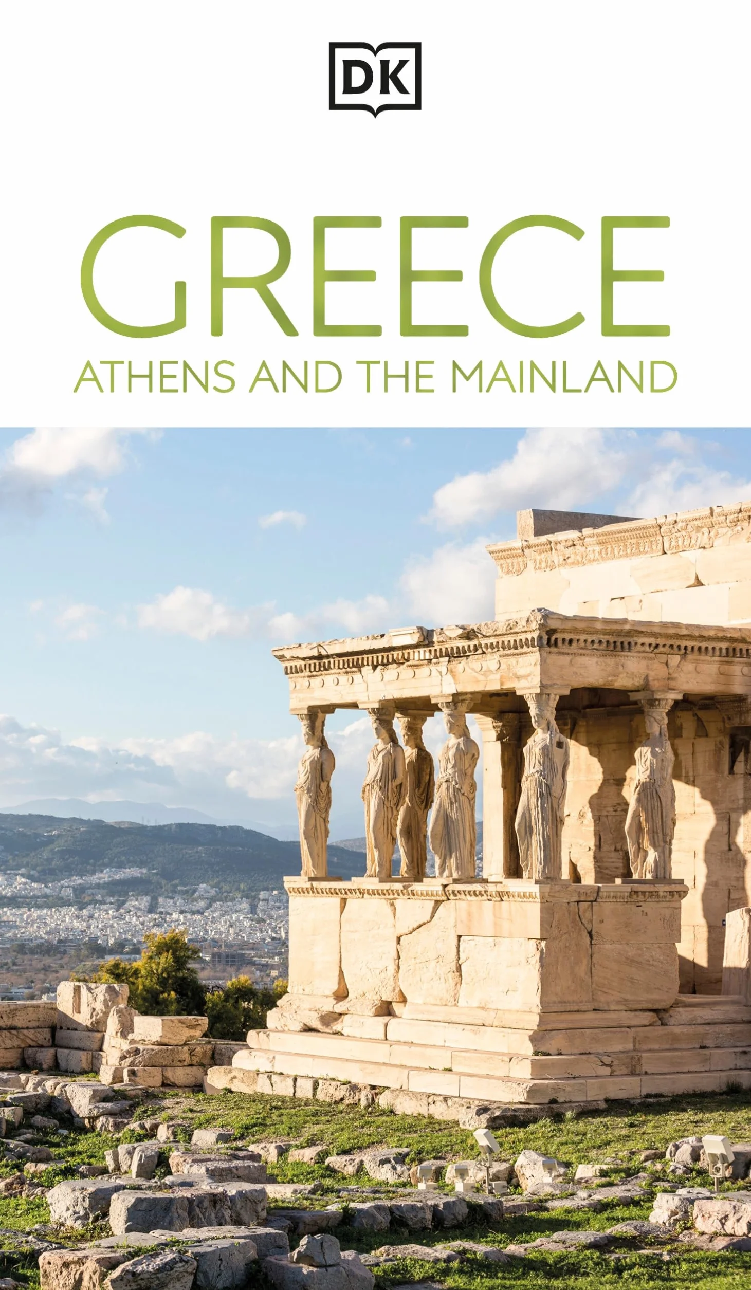 DK Greece, Athens and the Mainland: Must-See Sights. Culture & History. Detailed Maps & Tours. Area-by-Area Guide.