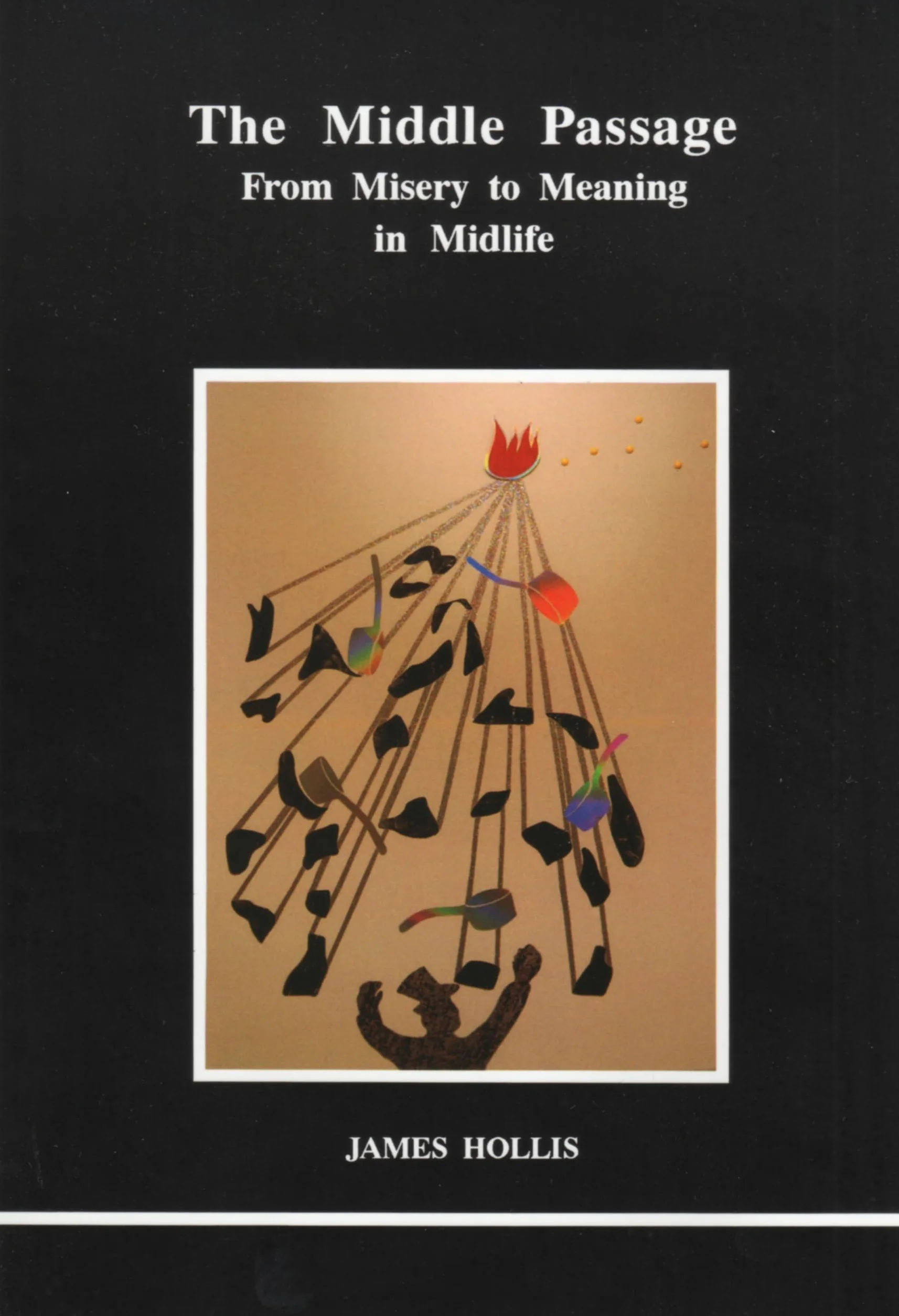 The Middle Passage: From Misery to Meaning in Midlife