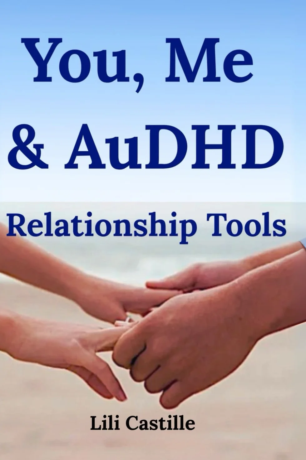 You, Me & AuDHD: Relationship Tools for Adults with Autism & ADHD