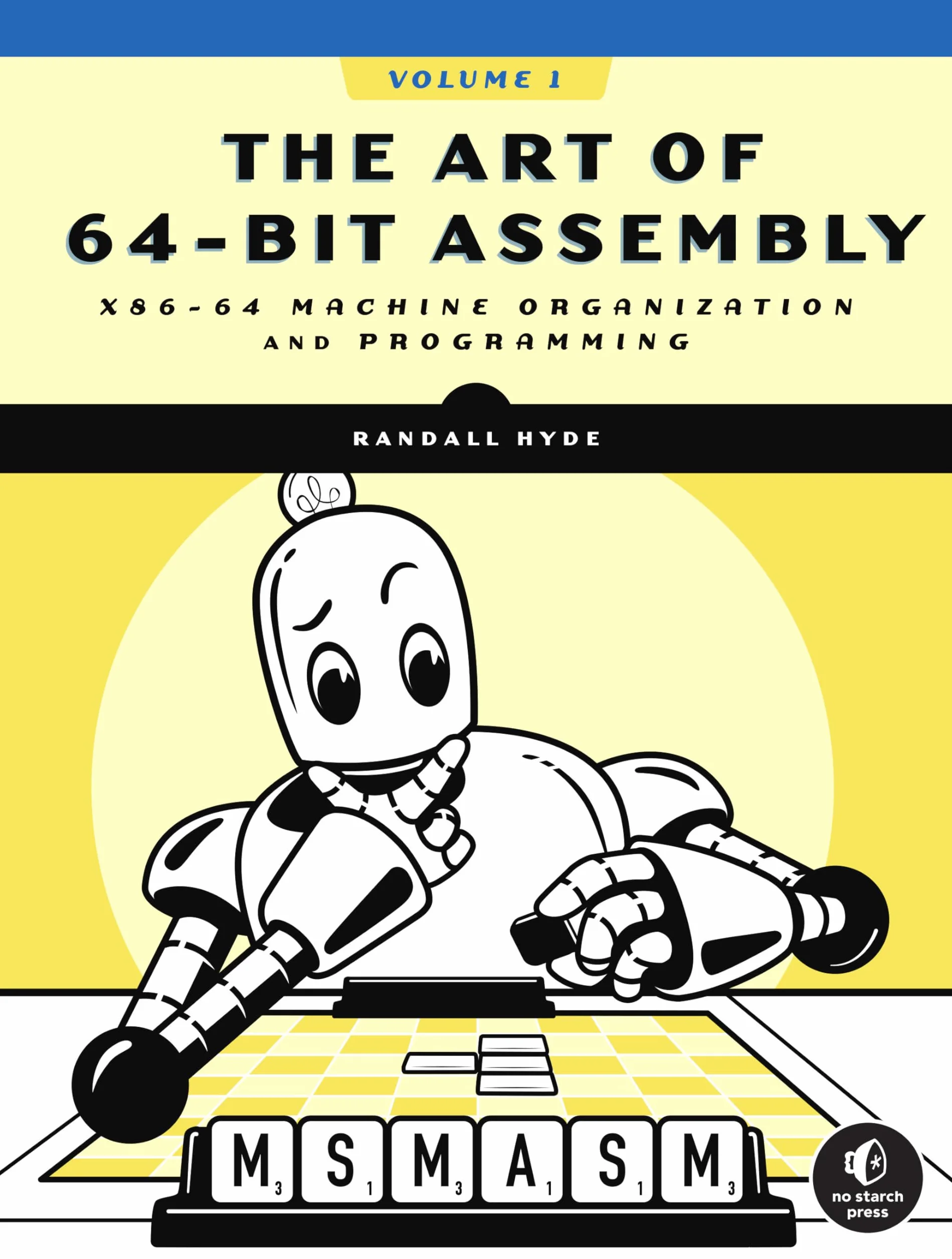 The Art of 64-Bit Assembly, Volume 1: x86-64 Machine Organization and Programming