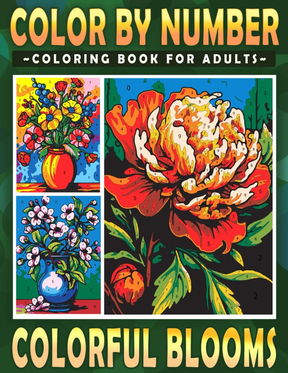 Color By Number Colorful Blooms Coloring Book for Adults: Mindfulness Through Beautiful Flowers for Relaxation and Focus
