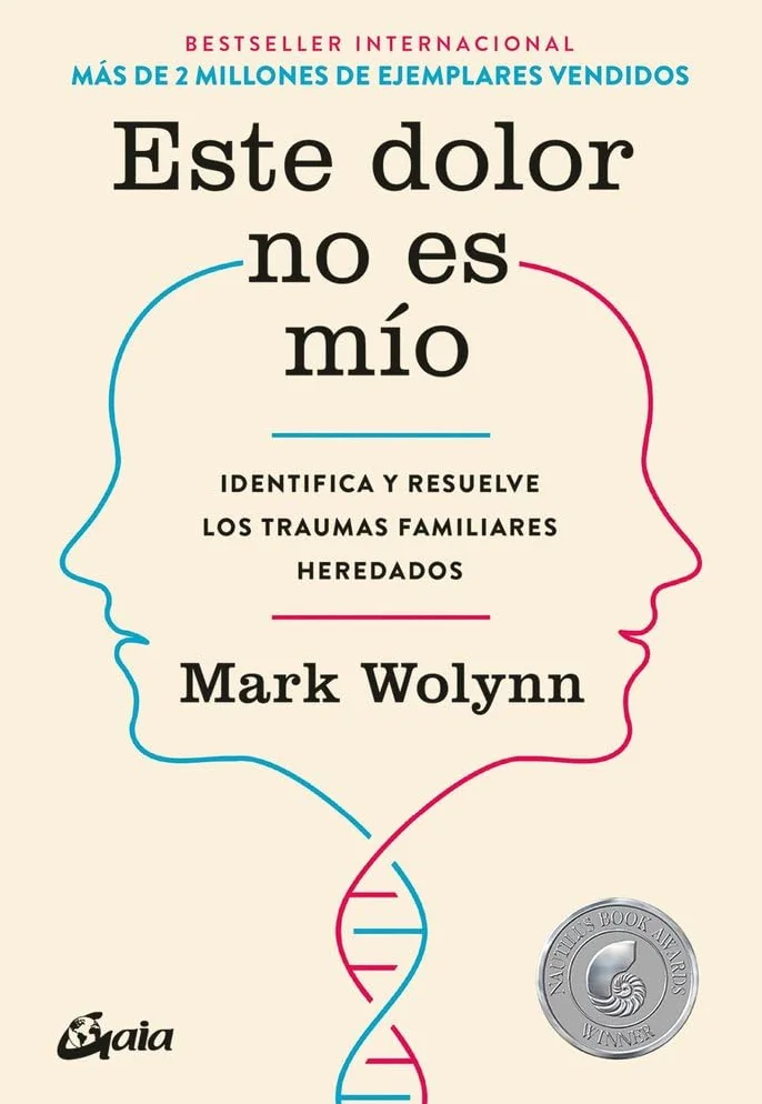 Este Dolor No Es Mío: Identifica Y Resuelve Los Traumas Familiares Heredados