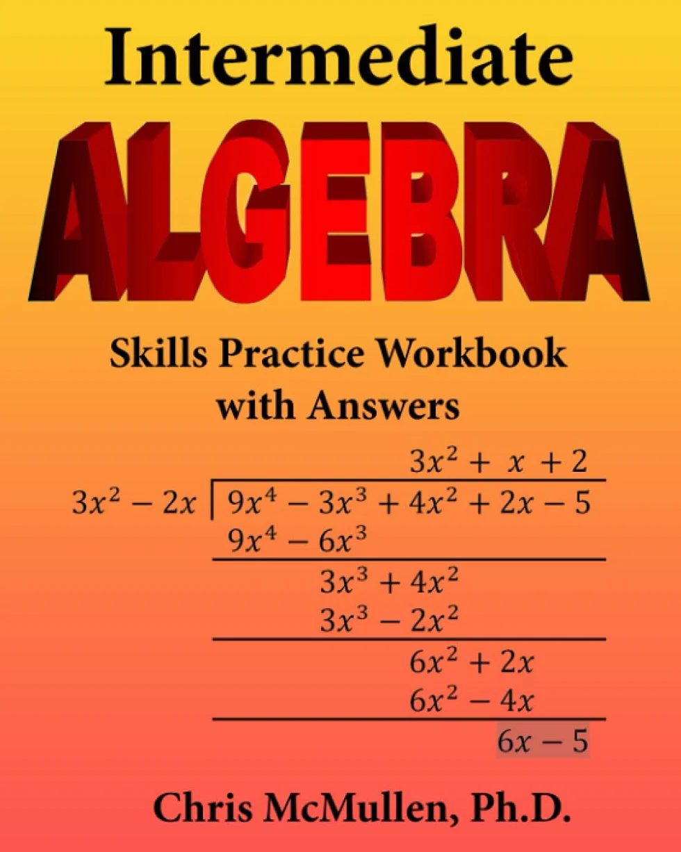 Intermediate Algebra Skills Practice Workbook with Answers: Functions, Radicals, Polynomials, Conics, Systems, Inequalities, and Complex Numbers
