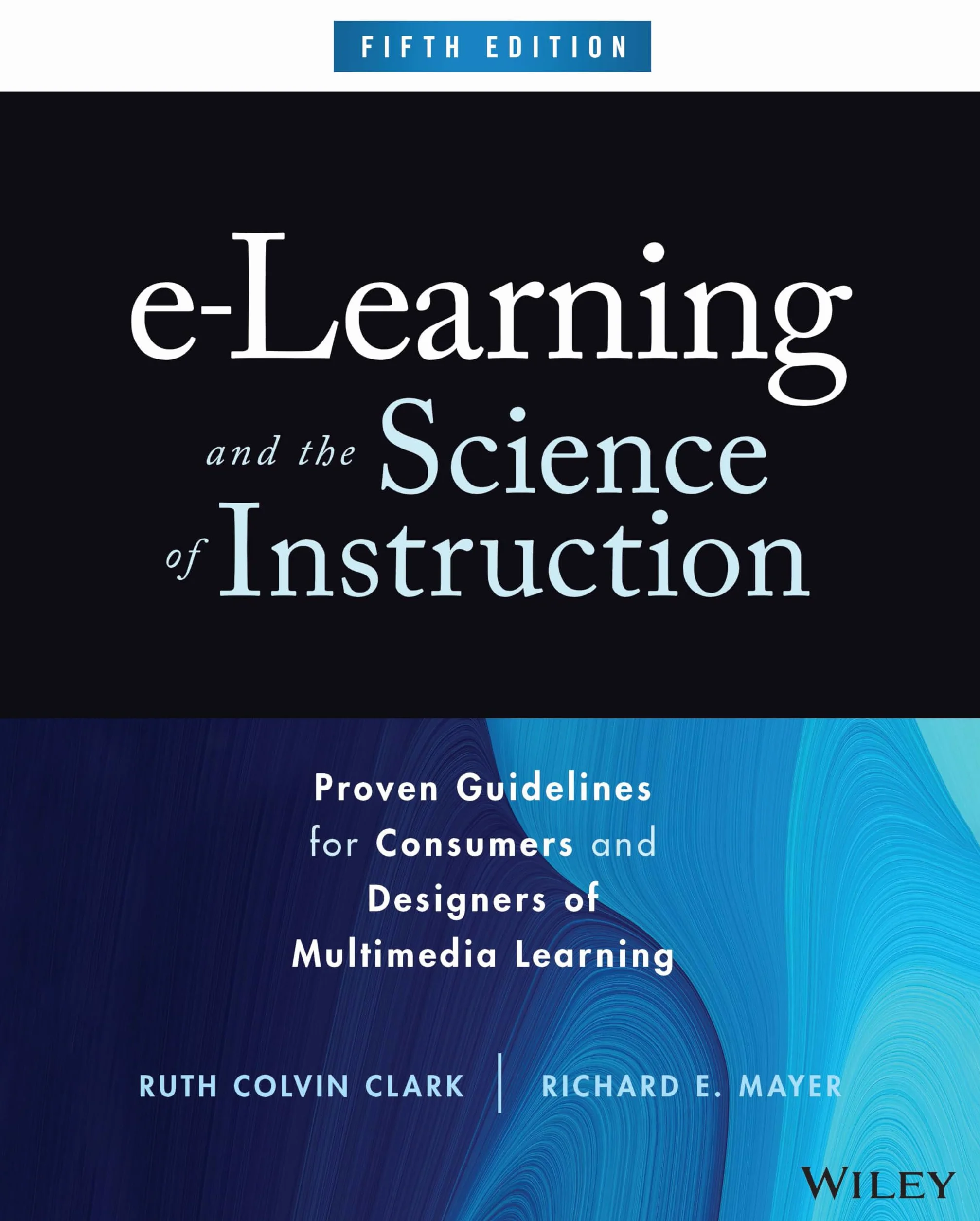 E-Learning and the Science of Instruction: Proven Guidelines for Multimedia Learning
