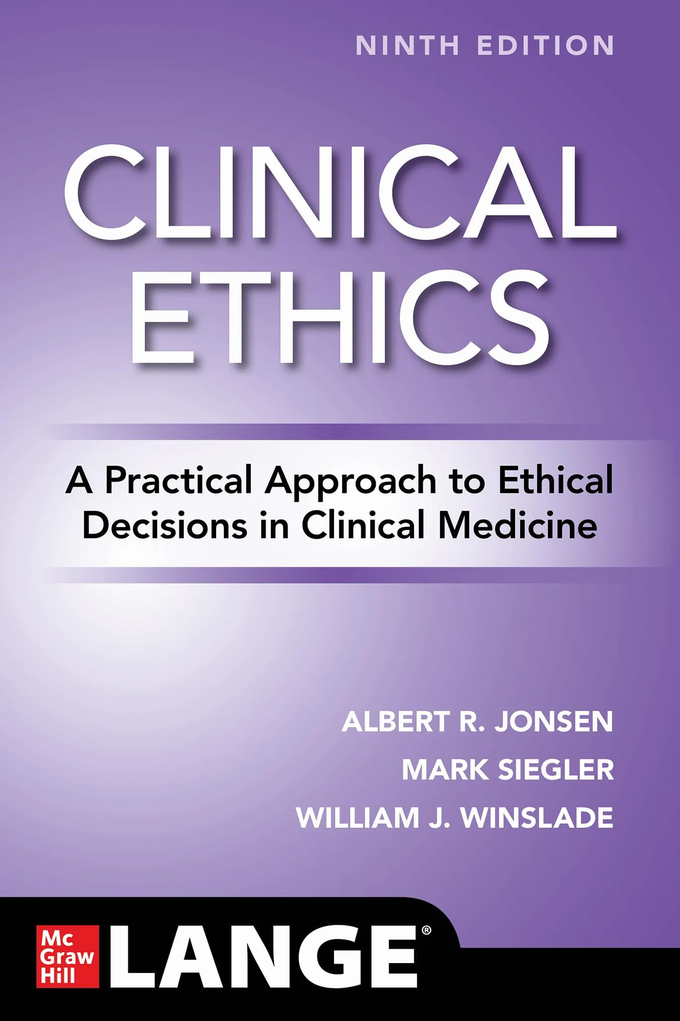 Clinical Ethics: A Practical Approach to Ethical Decisions in Clinical Medicine, Ninth Edition