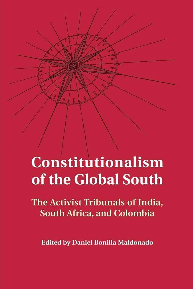 Constitutionalism of the Global South: The Activist Tribunals of India, South Africa, and Colombia