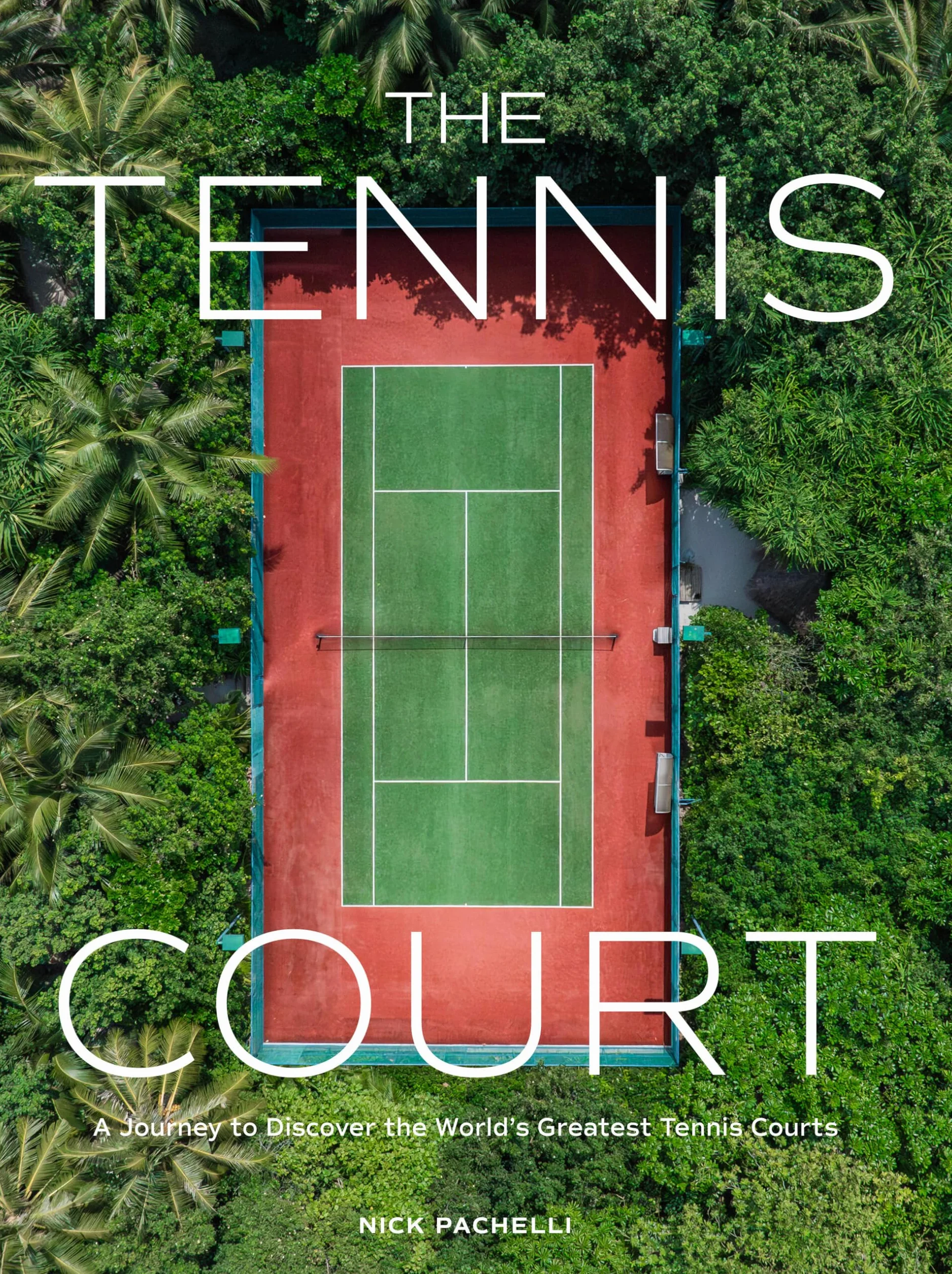The Tennis Court: A Journey to Discover the World's Greatest Tennis Courts