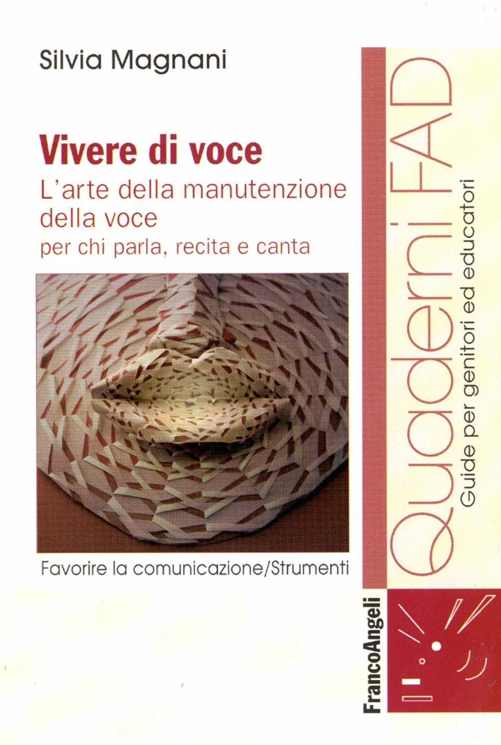 Vivere di voce. L'arte della manutenzione della voce per chi parla, recita e canta