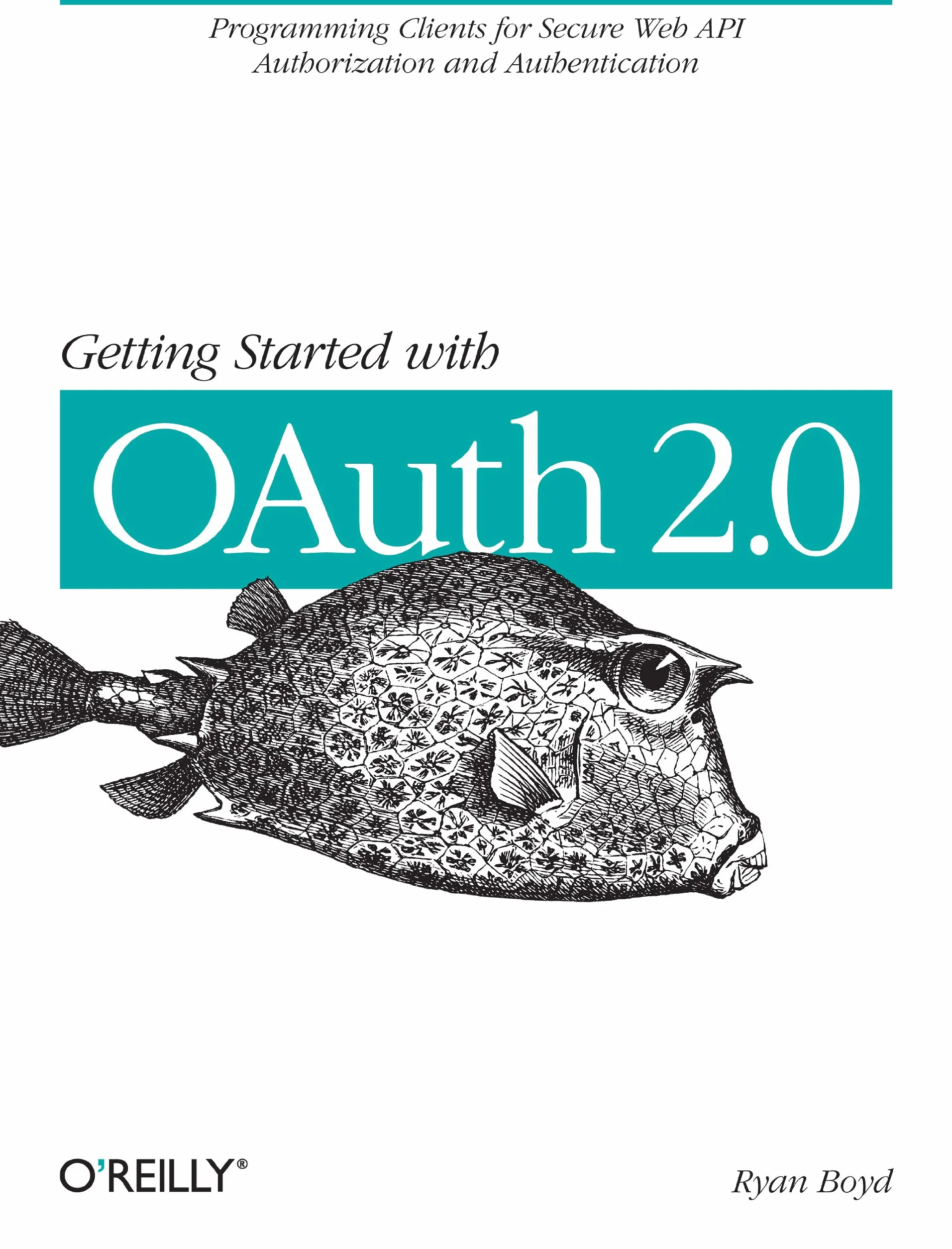Getting Started with Oauth 2.0: Programming Clients for Secure Web API Authorization and Authentication