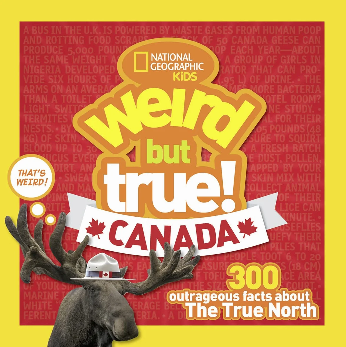 Weird But True Canada: 300 Outrageous Facts About the True North