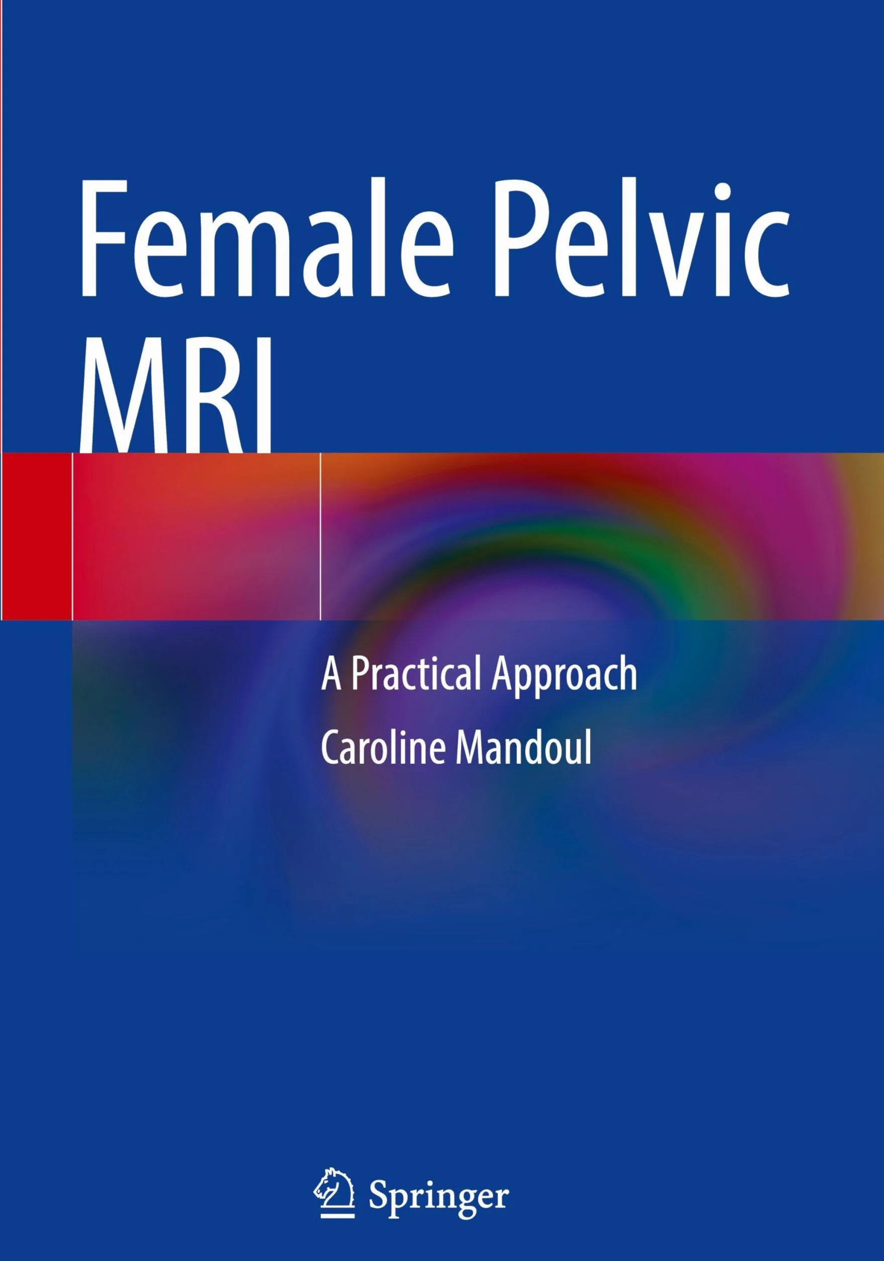 Female Pelvic MRI: A Practical Approach