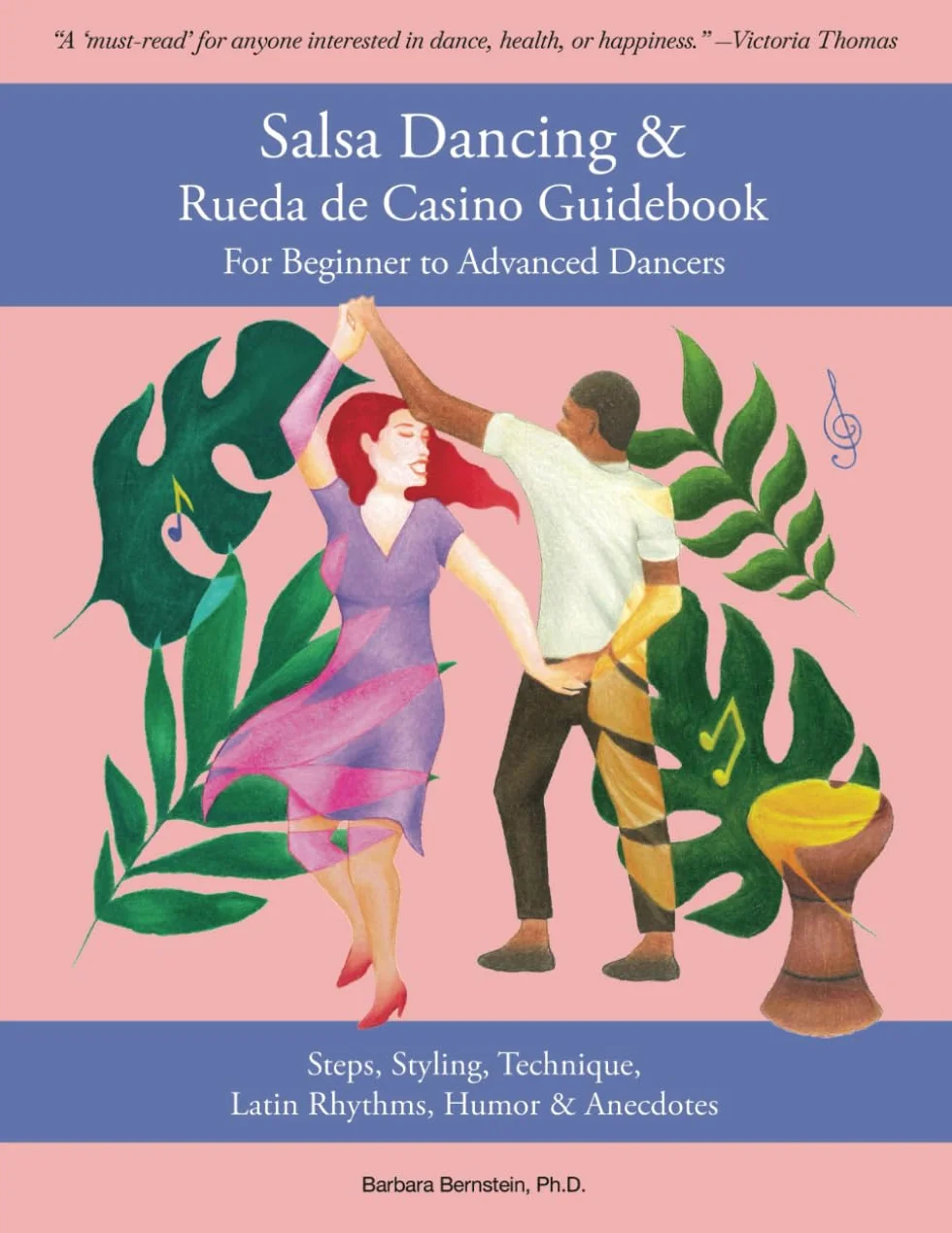 Salsa Dancing & Rueda de Casino Guidebook for Beginner to Advanced Dancers: Steps, Styling, Technique, Latin Rhythms, Humor & Anecdotes