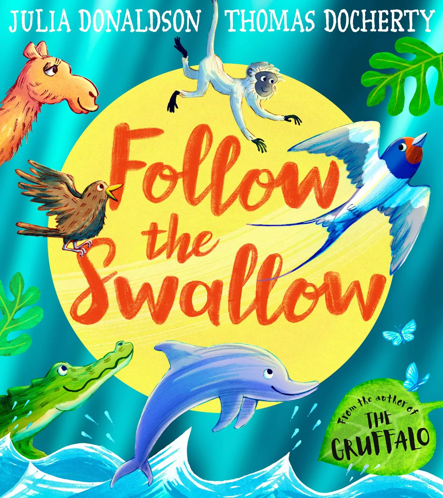 Follow the Swallow: A brilliantly funny illustrated children’s picture book about friendship from the author of The Gruffalo, perfect for ages 3 to 7