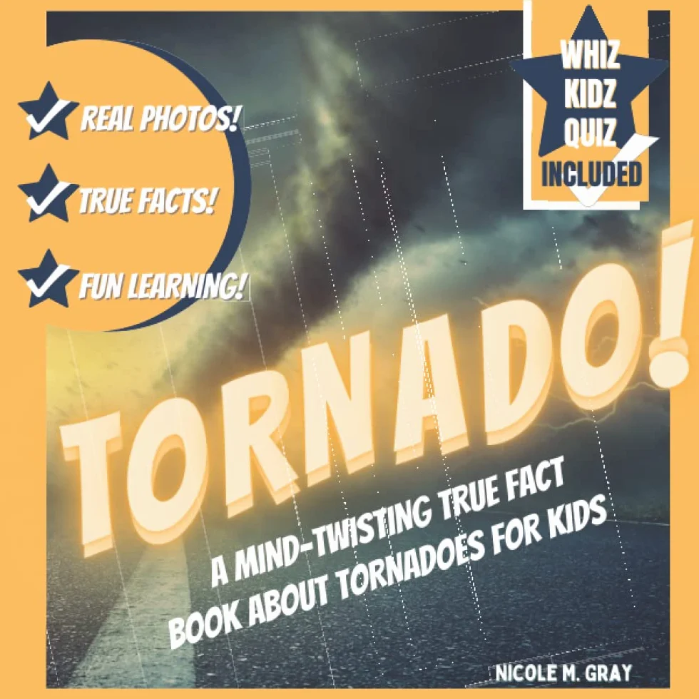 Tornado! A Mind-Twisting True Fact Book About Tornadoes For Kids With Real Photos, True Facts & Bonus Quiz Included: Tornado Picture Book for Children Aged 5-7 Who Love Weather/Storms