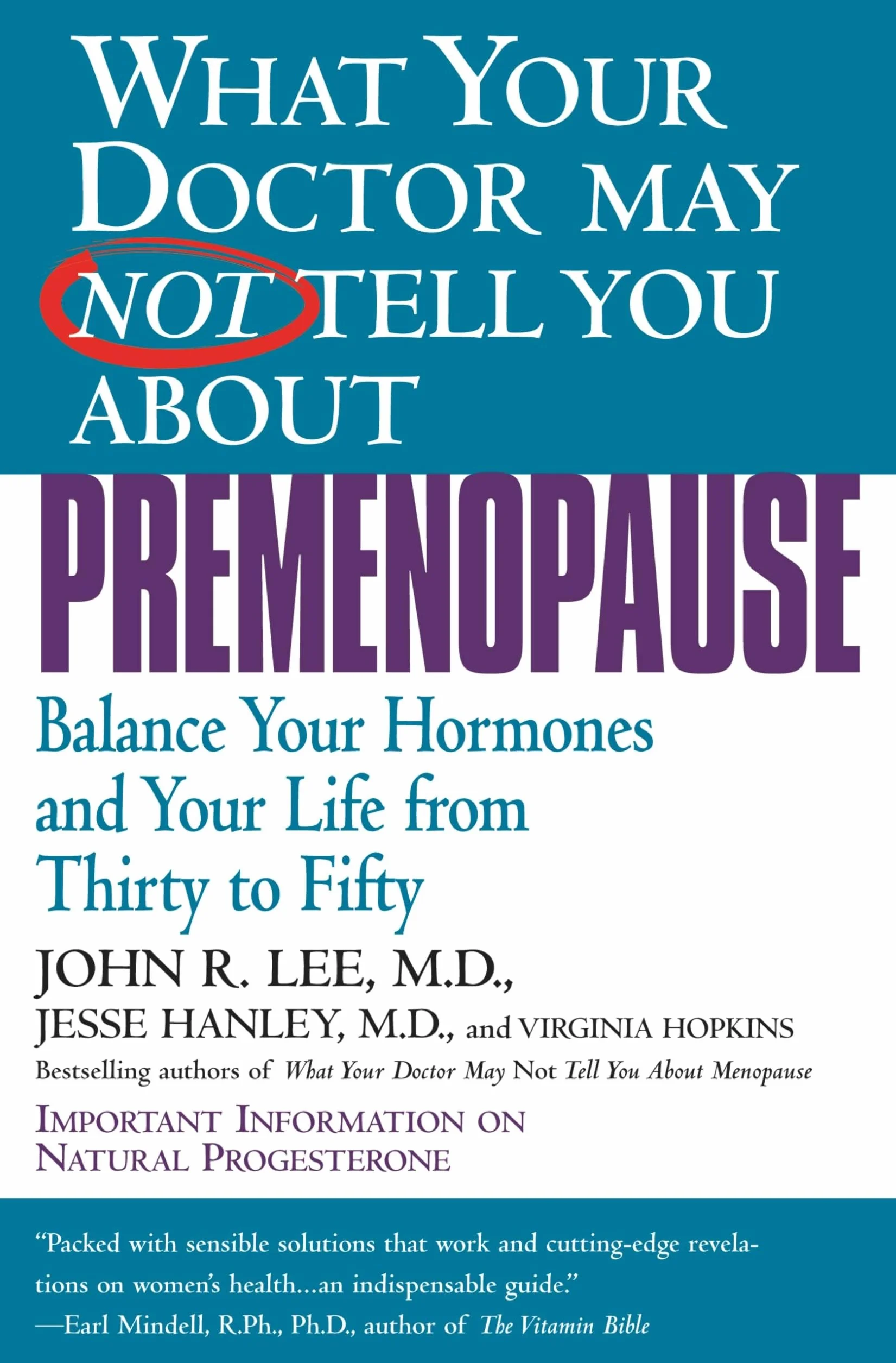 What Your Doctor May Not Tell You about Premenopause: Balance Your Hormones and Your Life from Thirty to Fifty