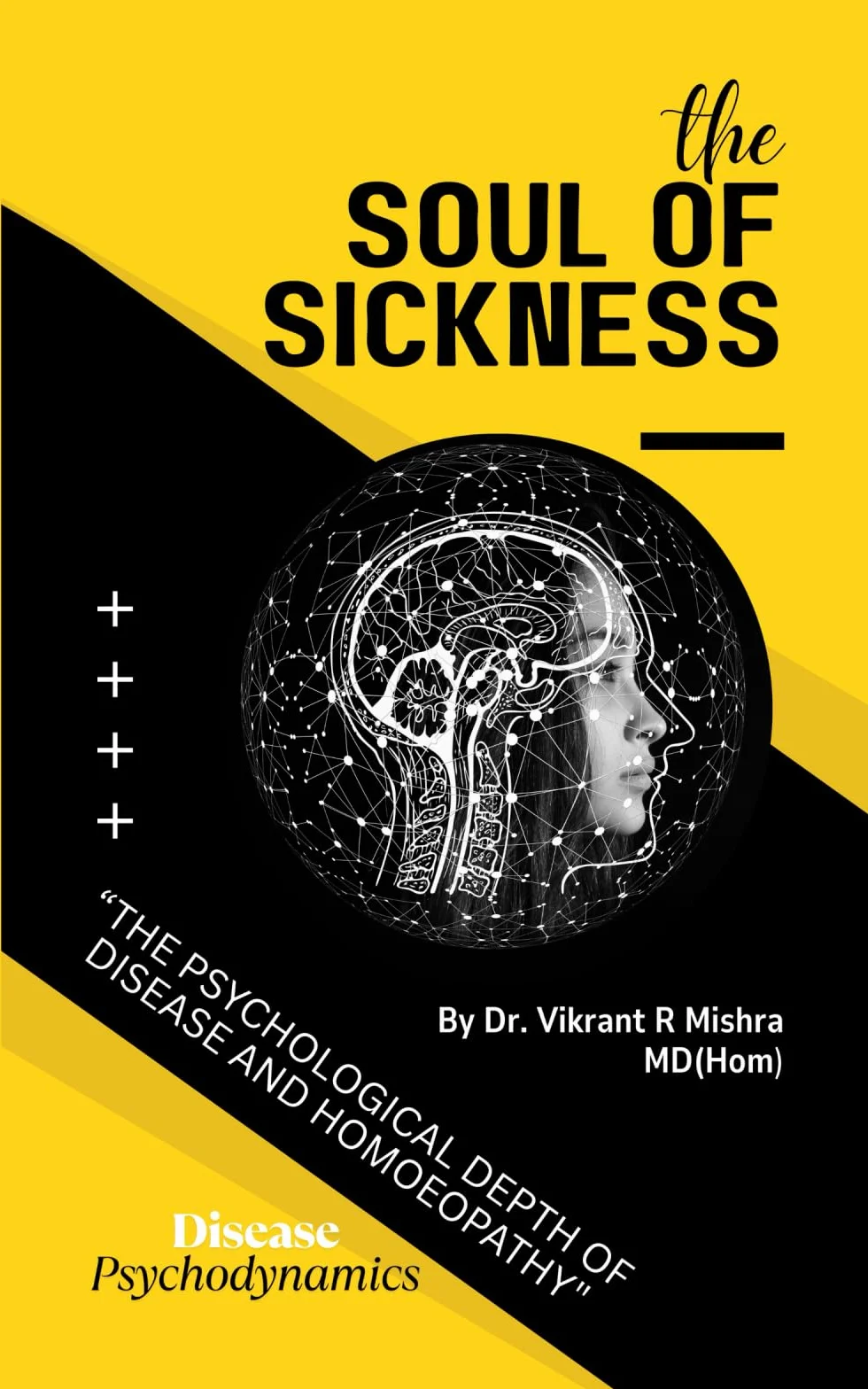 The Soul of Sickness: Psychological Depth of Disease and Homoeopathy