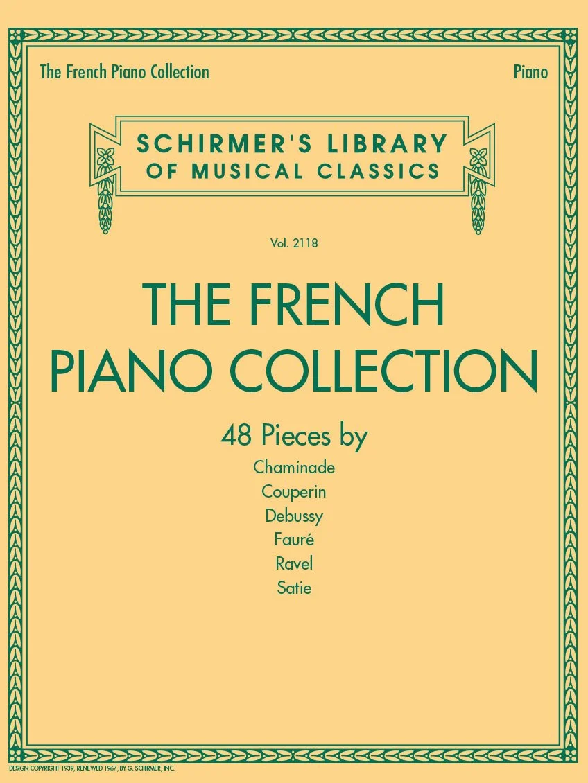 The French Piano Collection - 48 Pieces by Chaminade, Couperin, Debussy, Faure, Ravel, and Satie: Schirmer's Library of Musical Classics Volume 2118