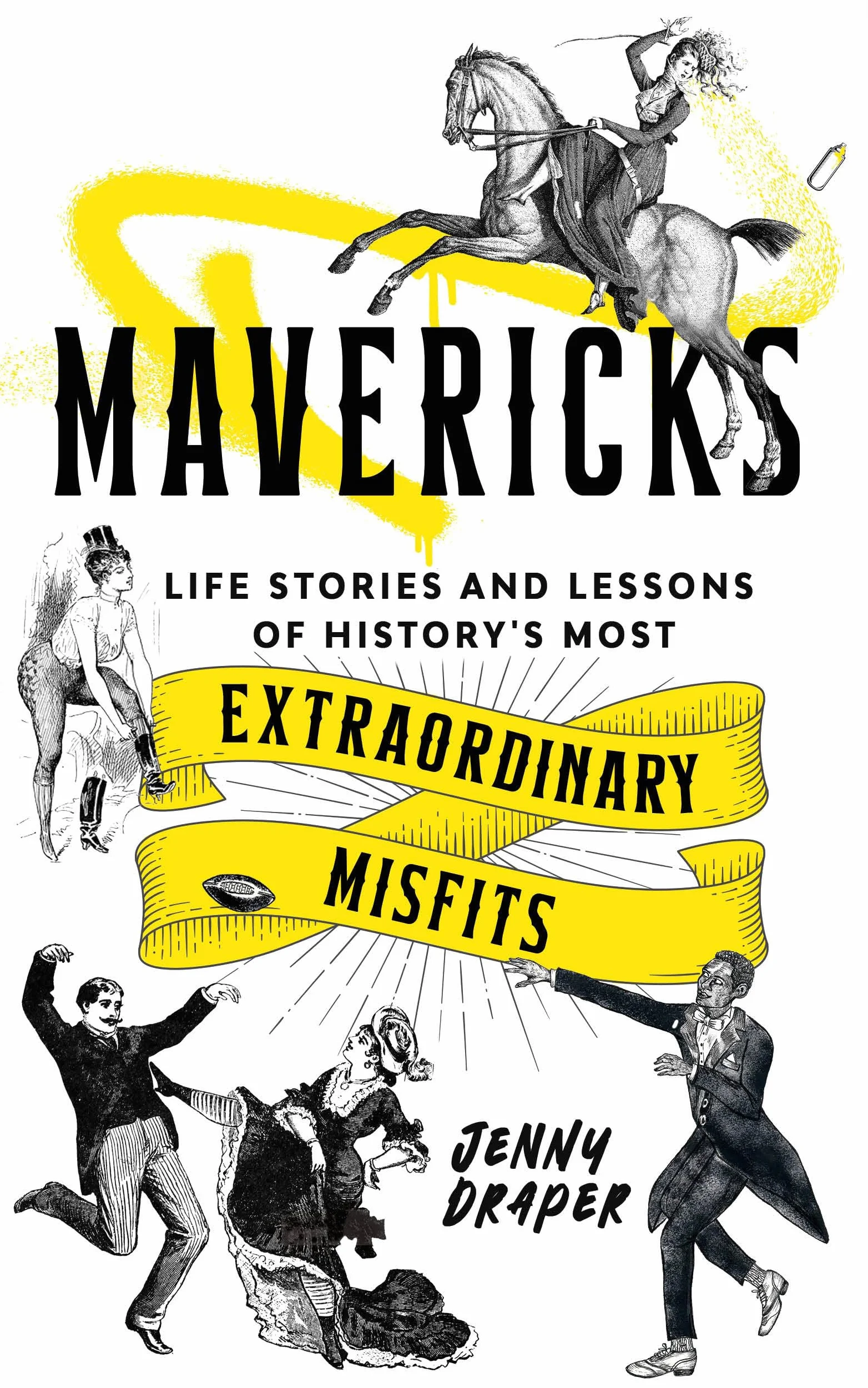Mavericks: Life stories and lessons of history's most extraordinary misfits