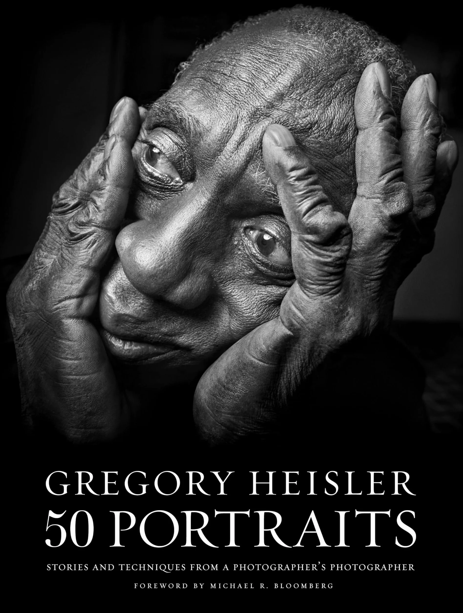 Gregory Heisler: 50 Portraits: Stories and Techniques from a Photographer's Photographer