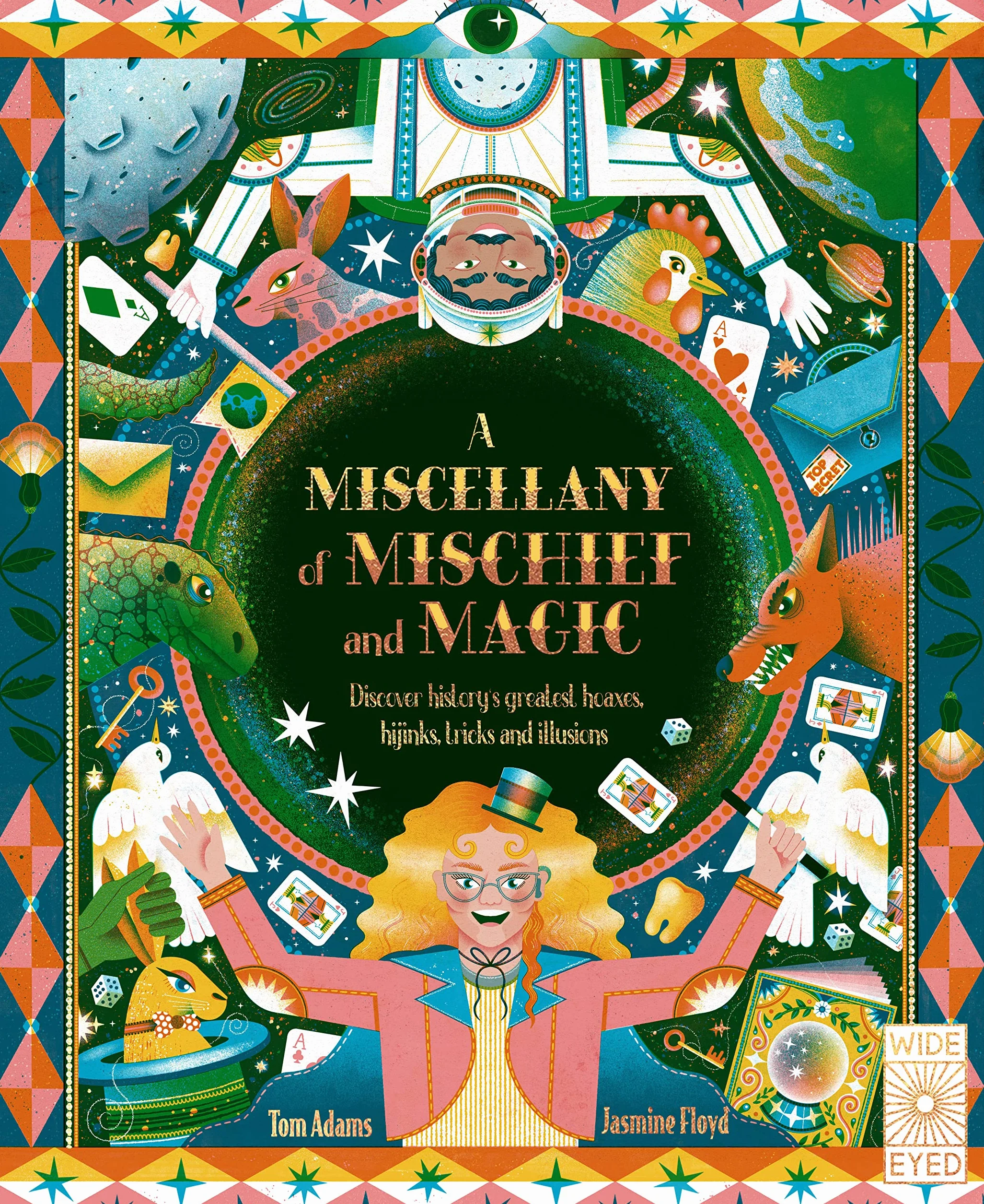 A Miscellany of Mischief and Magic: Discover history's best hoaxes, hijinks, tricks, and illusions