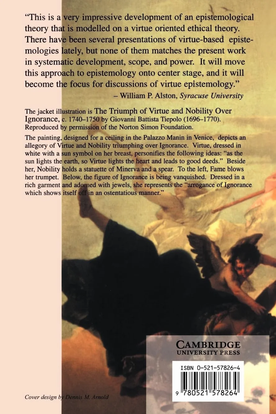 Virtues of the Mind: An Inquiry into the Nature of Virtue and the Ethical Foundations of Knowledge